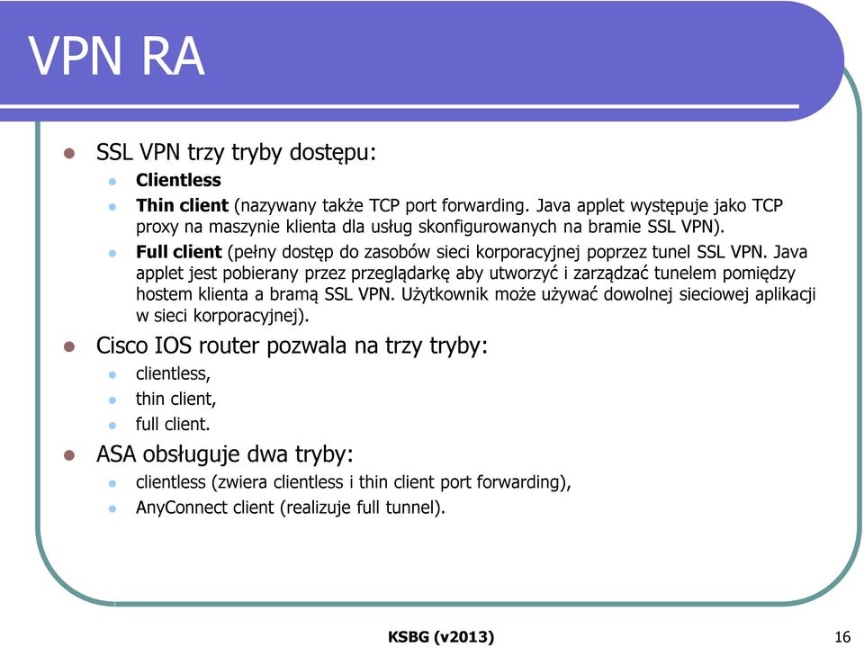 Full client (pełny dostęp do zasobów sieci korporacyjnej poprzez tunel SSL VPN.