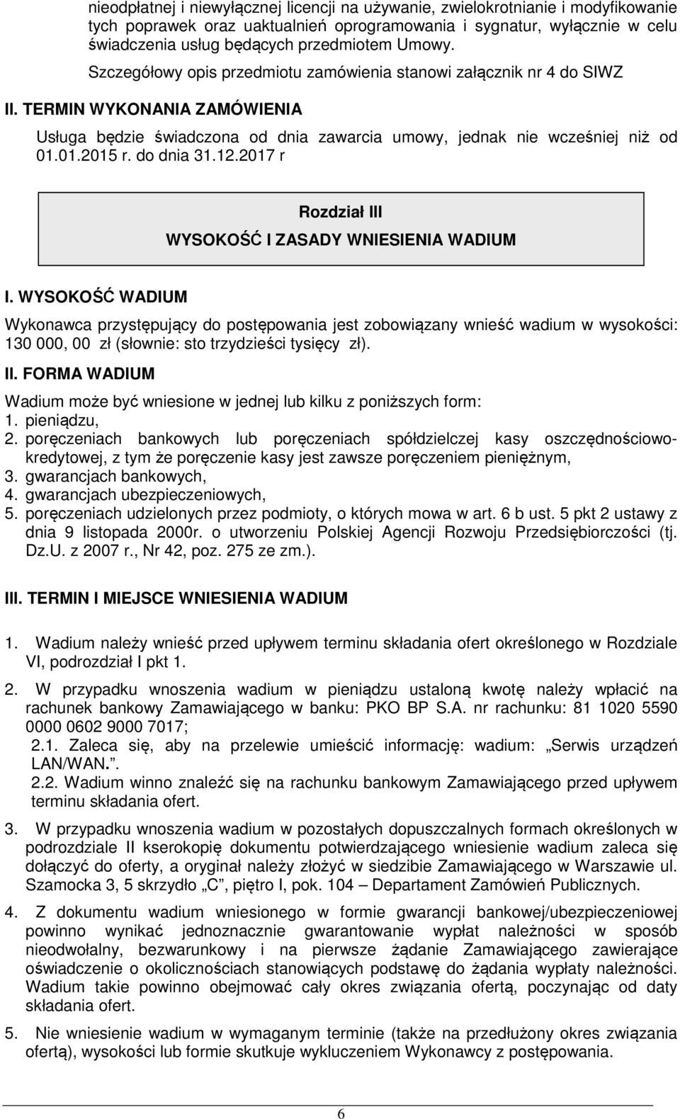 do dnia 31.12.2017 r Rozdział III WYSOKOŚĆ I ZASADY WNIESIENIA WADIUM I.