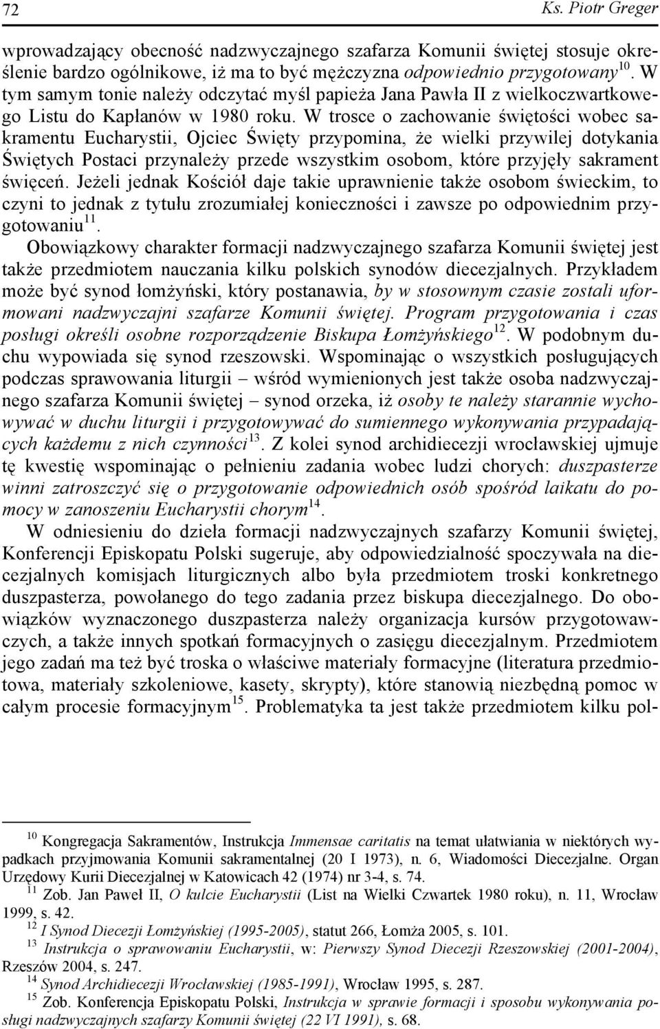 W trosce o zachowanie świętości wobec sakramentu Eucharystii, Ojciec Święty przypomina, że wielki przywilej dotykania Świętych Postaci przynależy przede wszystkim osobom, które przyjęły sakrament