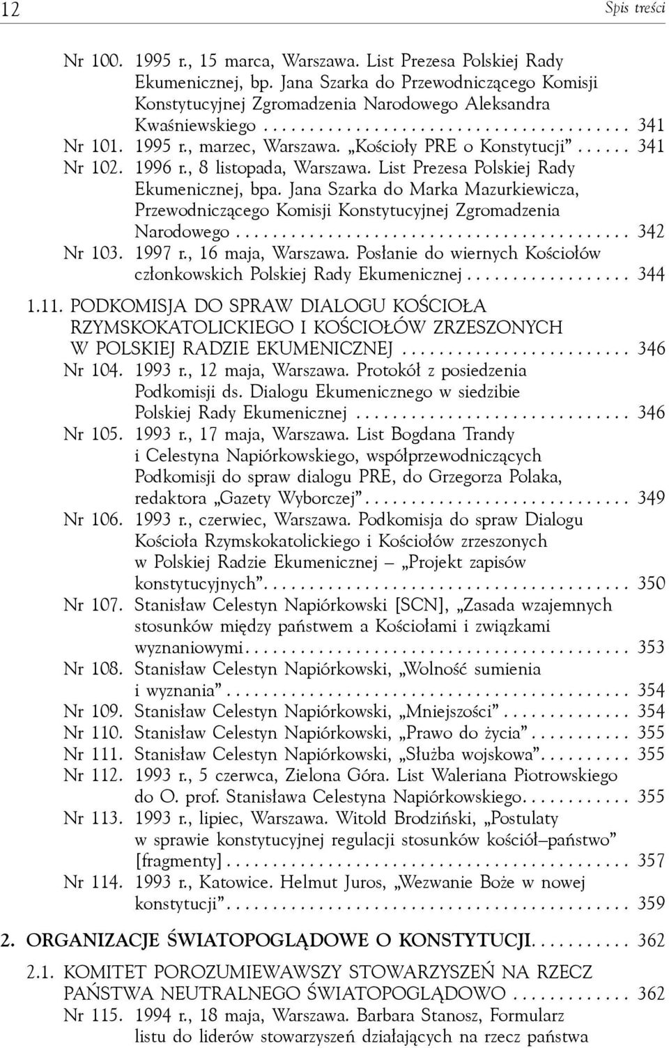 Kościoły PRE o Konstytucji...... 341 Nr 102. 1996 r., 8 listopada, Warszawa. List Prezesa Polskiej Rady Ekumenicznej, bpa.