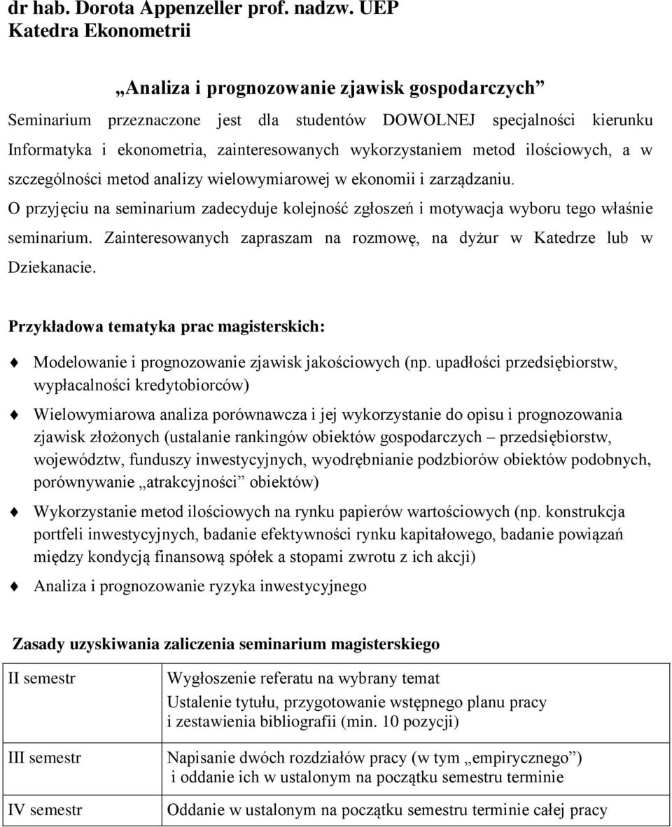 wykorzystaniem metod ilościowych, a w szczególności metod analizy wielowymiarowej w ekonomii i zarządzaniu.