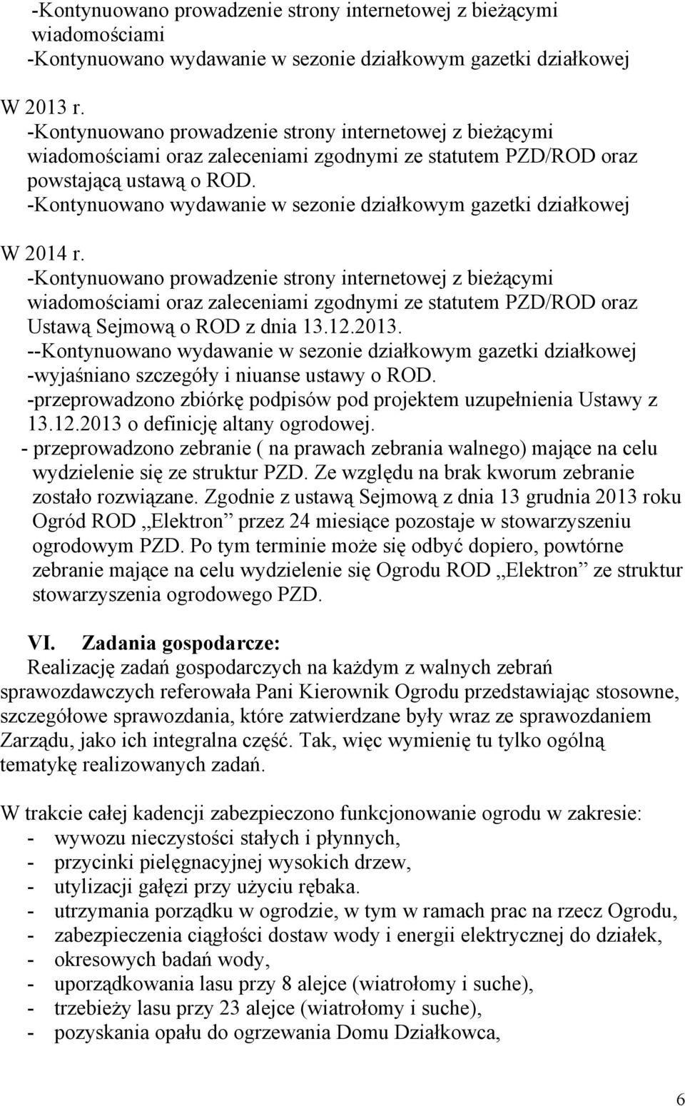 -Kontynuowano wydawanie w sezonie działkowym gazetki działkowej W 2014 r.