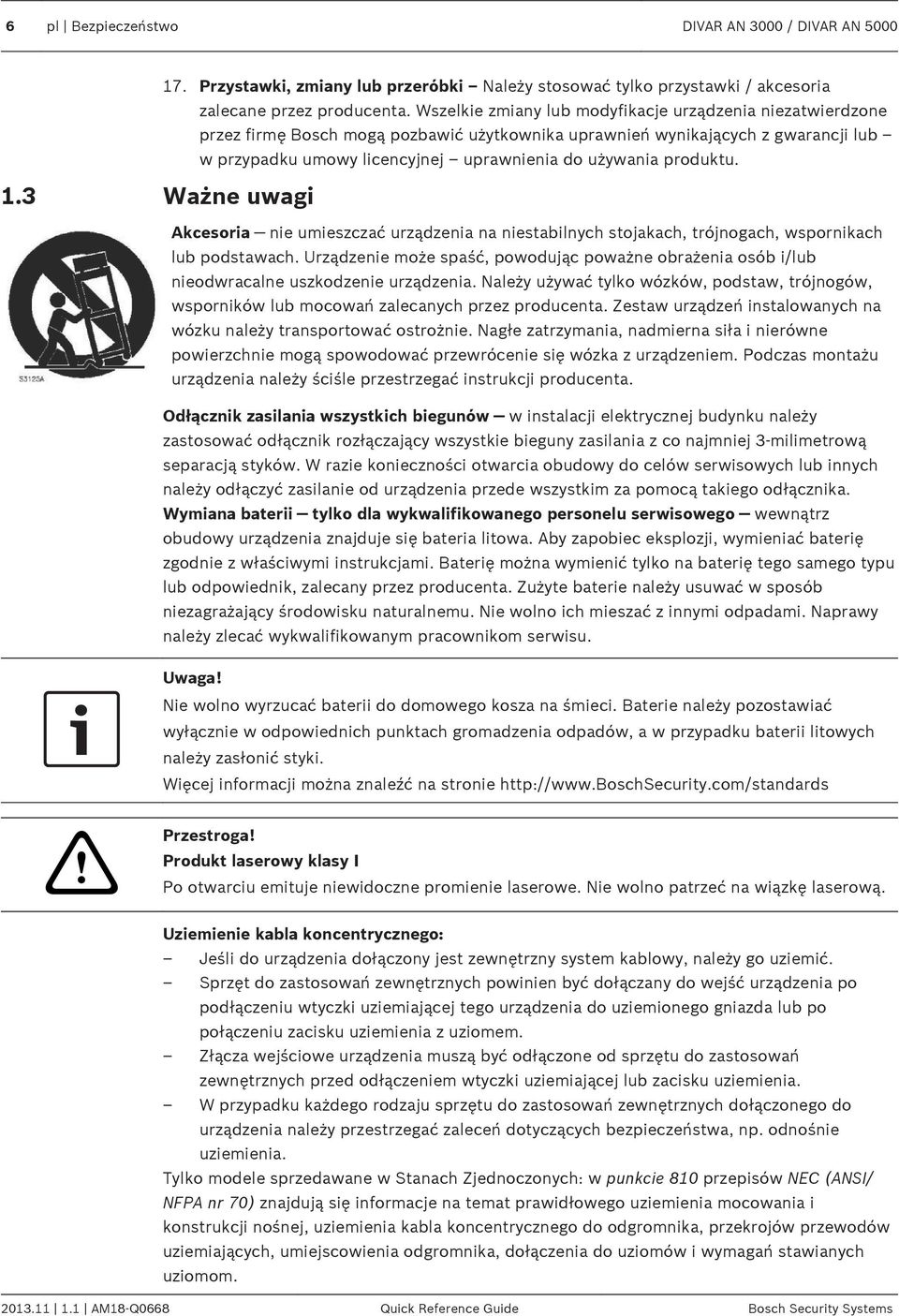 produktu. 1.3 Ważne uwagi Akcesoria nie umieszczać urządzenia na niestabilnych stojakach, trójnogach, wspornikach lub podstawach.