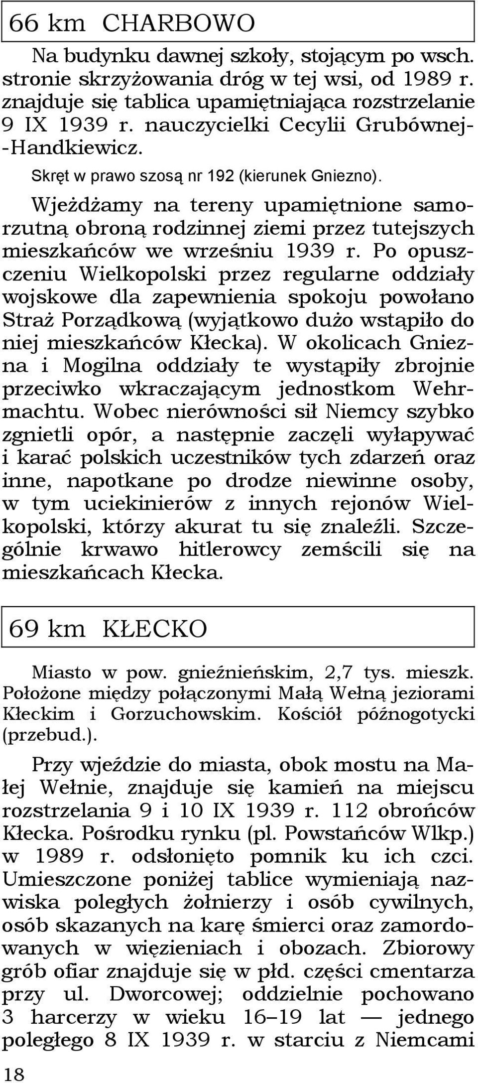 Wjeżdżamy na tereny upamiętnione samorzutną obroną rodzinnej ziemi przez tutejszych mieszkańców we wrześniu 1939 r.