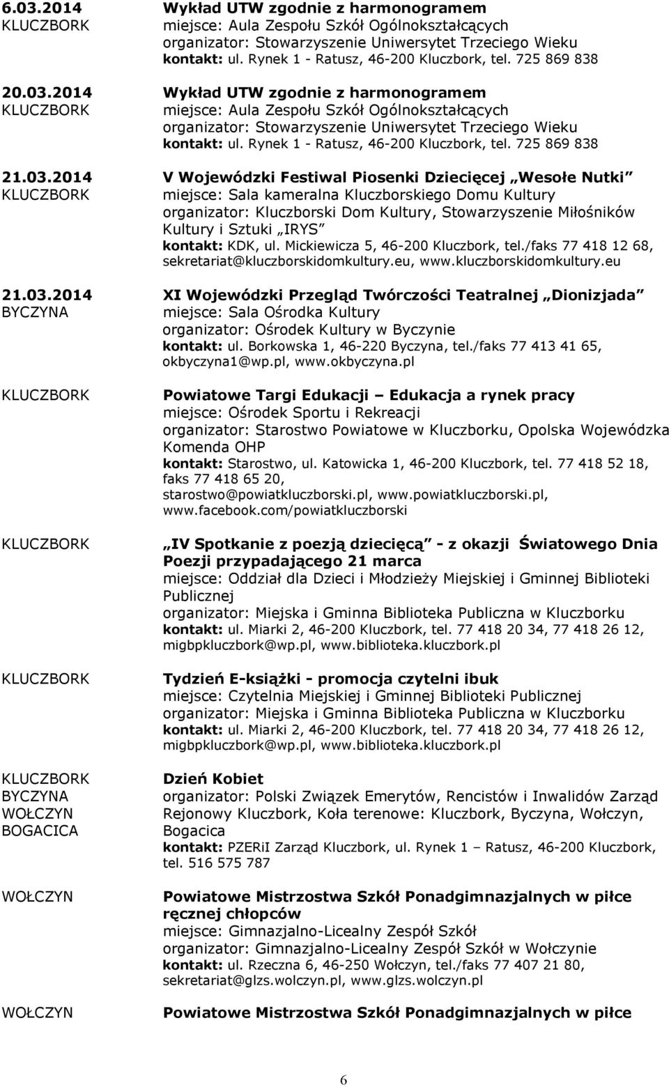 IRYS kontakt: KDK, ul. Mickiewicza 5, 46-200 Kluczbork, tel./faks 77 418 12 68, sekretariat@kluczborskidomkultury.eu, www.kluczborskidomkultury.eu 21.03.