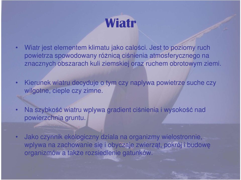 obrotowym ziemi. Kierunek wiatru decyduje o tym czy naplywa powietrze suche czy wilgotne, cieple czy zimne.