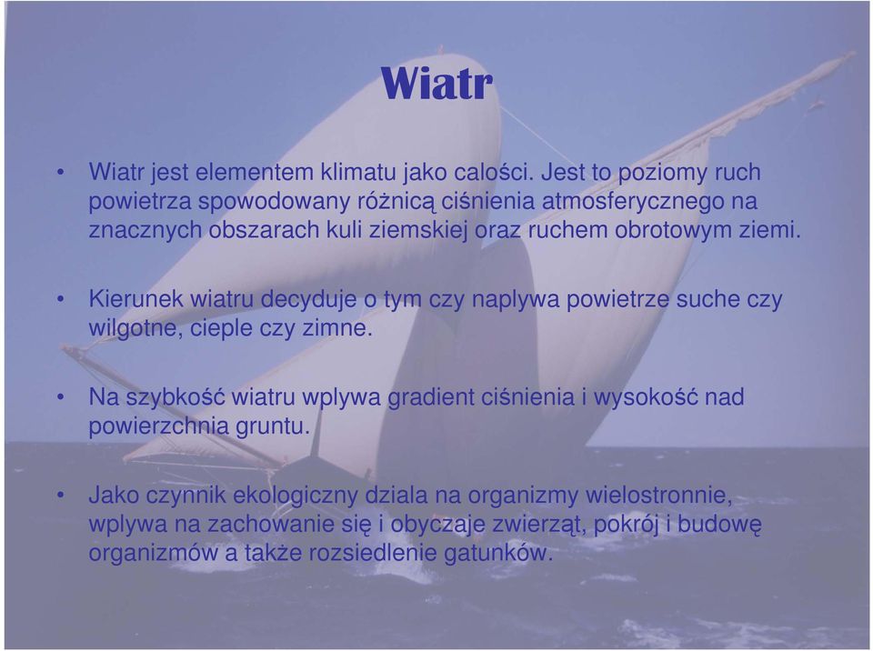 obrotowym ziemi. Kierunek wiatru decyduje o tym czy naplywa powietrze suche czy wilgotne, cieple czy zimne.