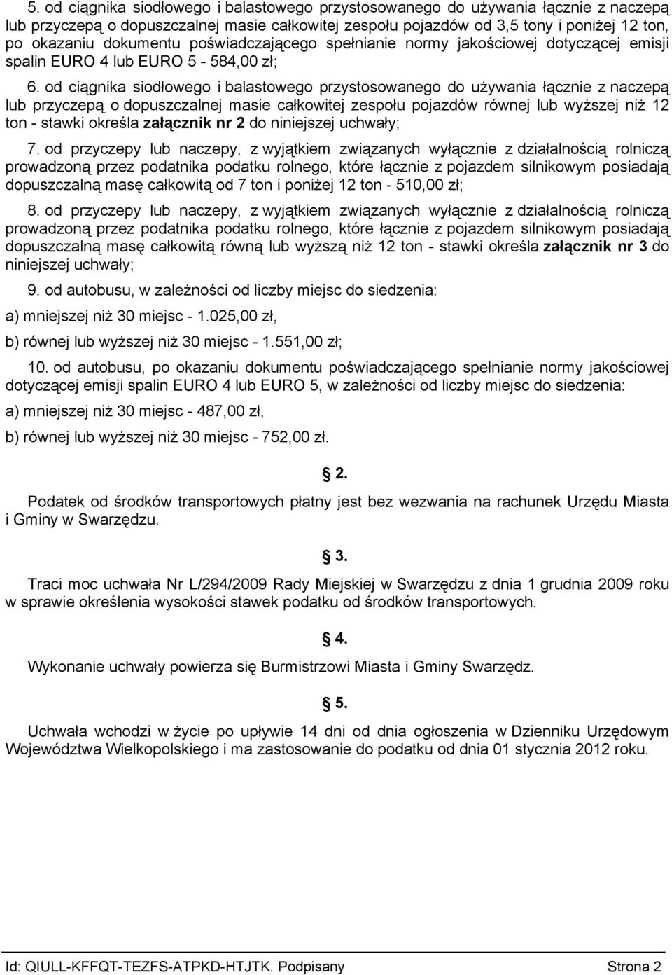 od ciągnika siodłowego i balastowego przystosowanego do używania łącznie z naczepą lub przyczepą o dopuszczalnej masie całkowitej zespołu pojazdów równej lub wyższej niż 12 ton stawki określa