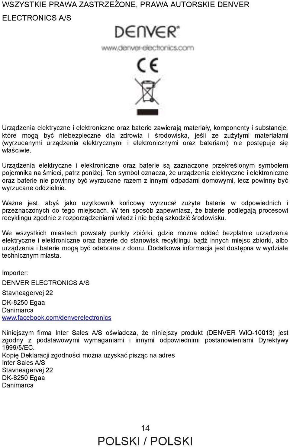 Urządzenia elektryczne i elektroniczne oraz baterie są zaznaczone przekreślonym symbolem pojemnika na śmieci, patrz poniżej.