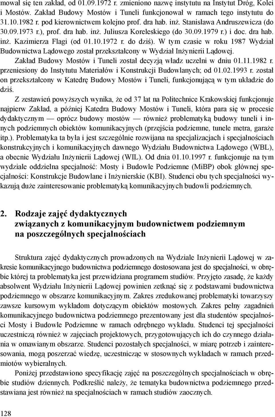 1972 r. do dziś). W tym czasie w roku 1987 Wydział Budownictwa Lądowego został przekształcony w Wydział Inżynierii Lądowej. Zakład Budowy Mostów i Tuneli został decyzją władz uczelni w dniu 01.11.