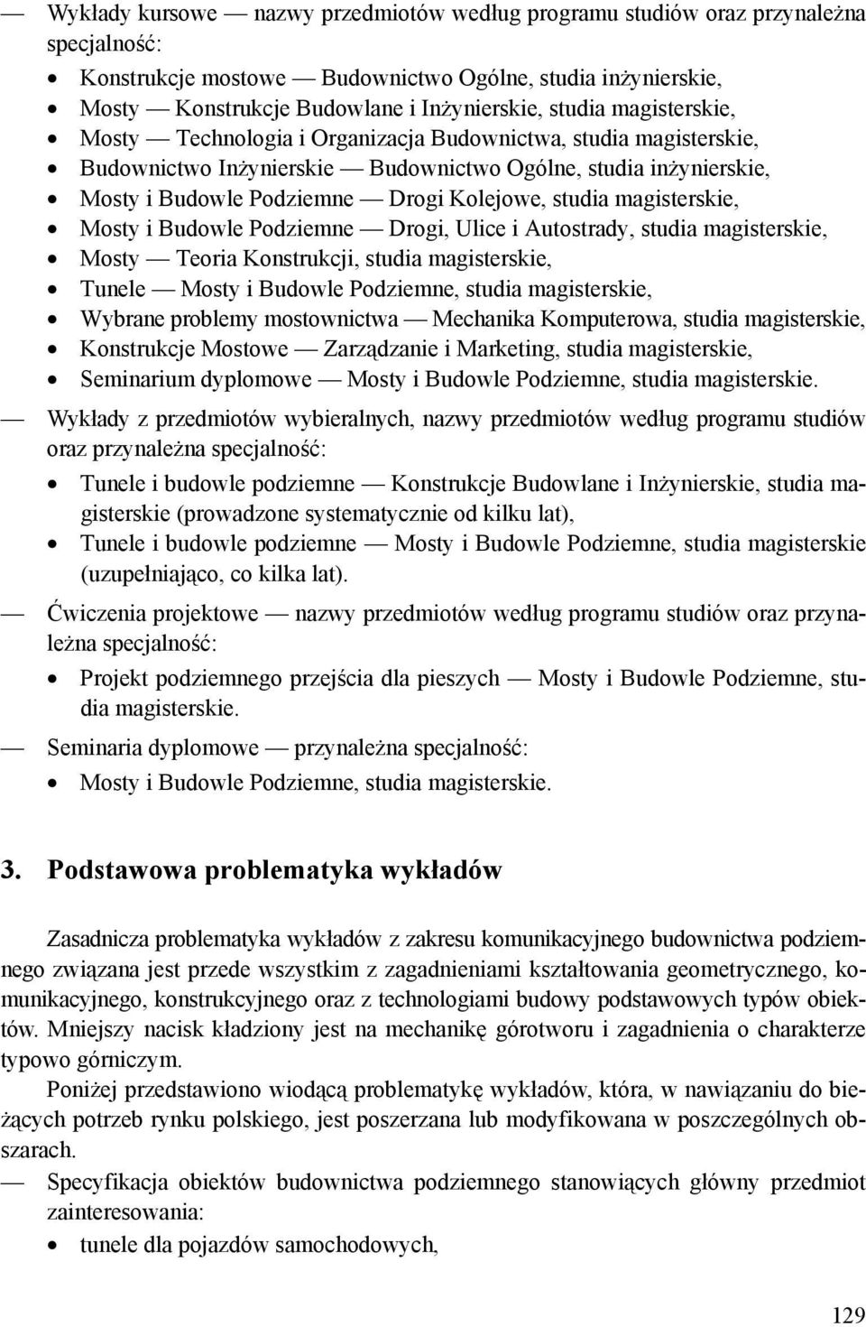 magisterskie, Mosty i Budowle Podziemne Drogi, Ulice i Autostrady, studia magisterskie, Mosty Teoria Konstrukcji, studia magisterskie, Tunele Mosty i Budowle Podziemne, studia magisterskie, Wybrane