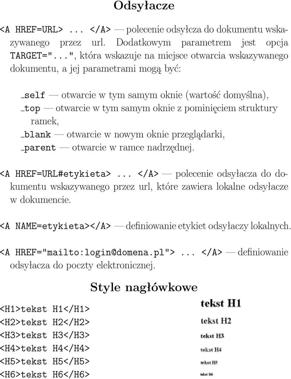 ramek, blank otwarcie w nowym oknie przeglądarki, parent otwarcie w ramce nadrzędnej. <A HREF=URL#etykieta>.