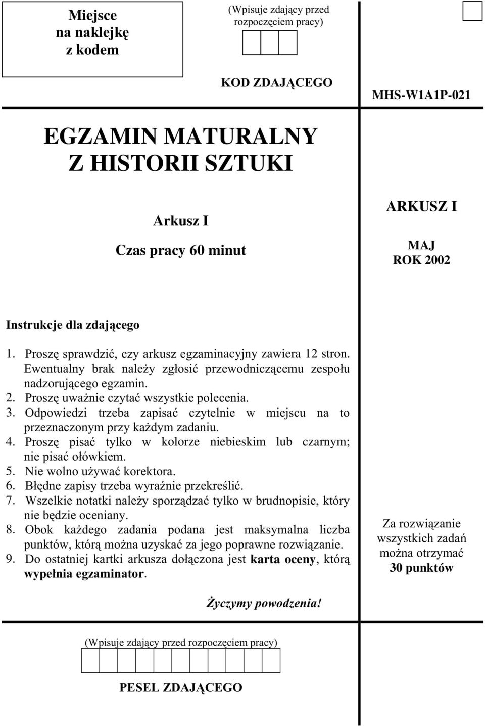 3. Odpowiedzi trzeba zapisaæ czytelnie w miejscu na to przeznaczonym przy ka dym zadaniu. 4. Proszê pisaæ tylko w kolorze niebieskim lub czarnym; nie pisaæ o³ówkiem. 5. Nie wolno u ywaæ korektora. 6.