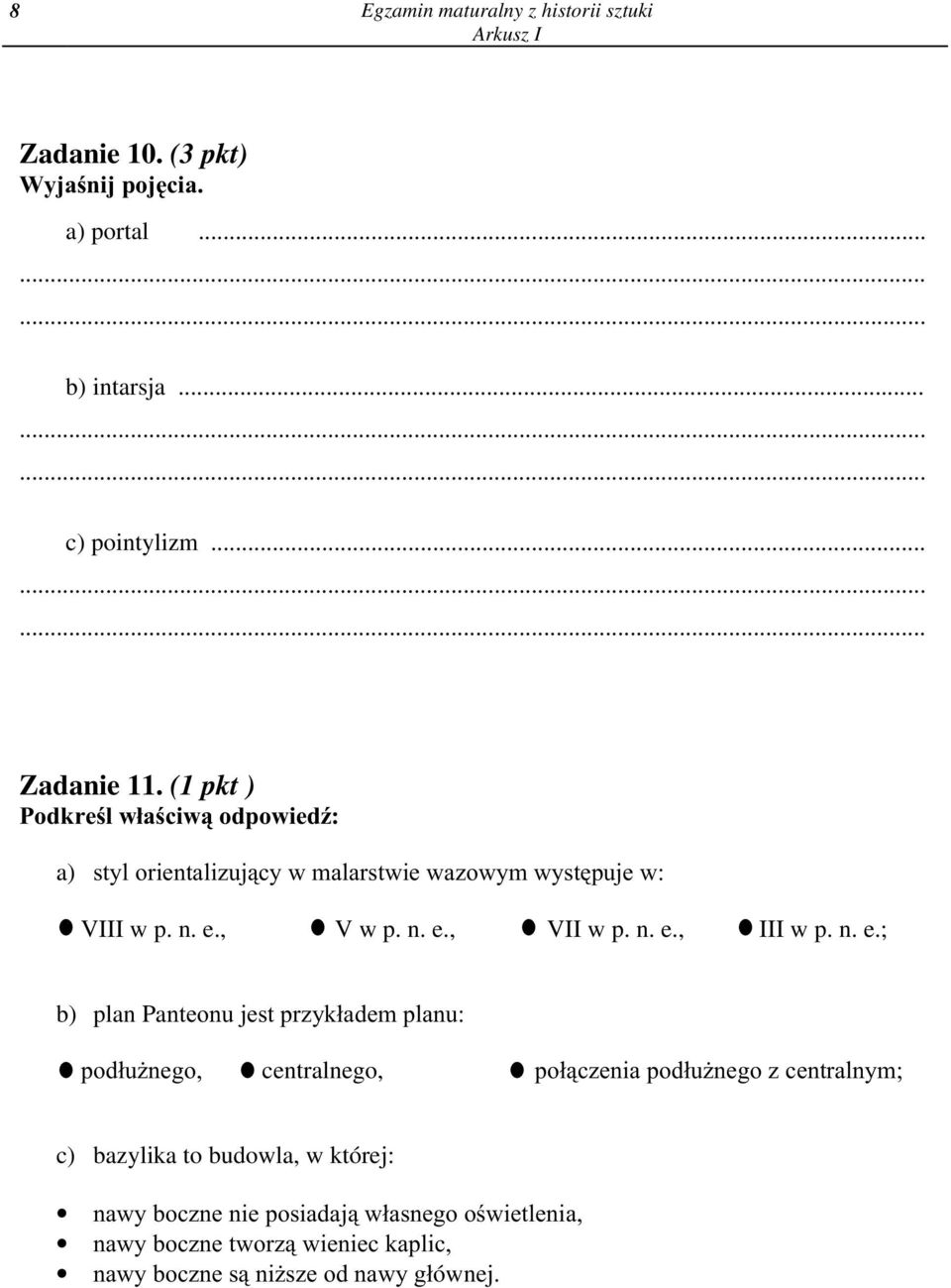 n. e.; b) plan Panteonu jest przyk³adem planu: pod³u nego, centralnego, po³¹czenia pod³u nego z centralnym; c) bazylika to budowla, w której: