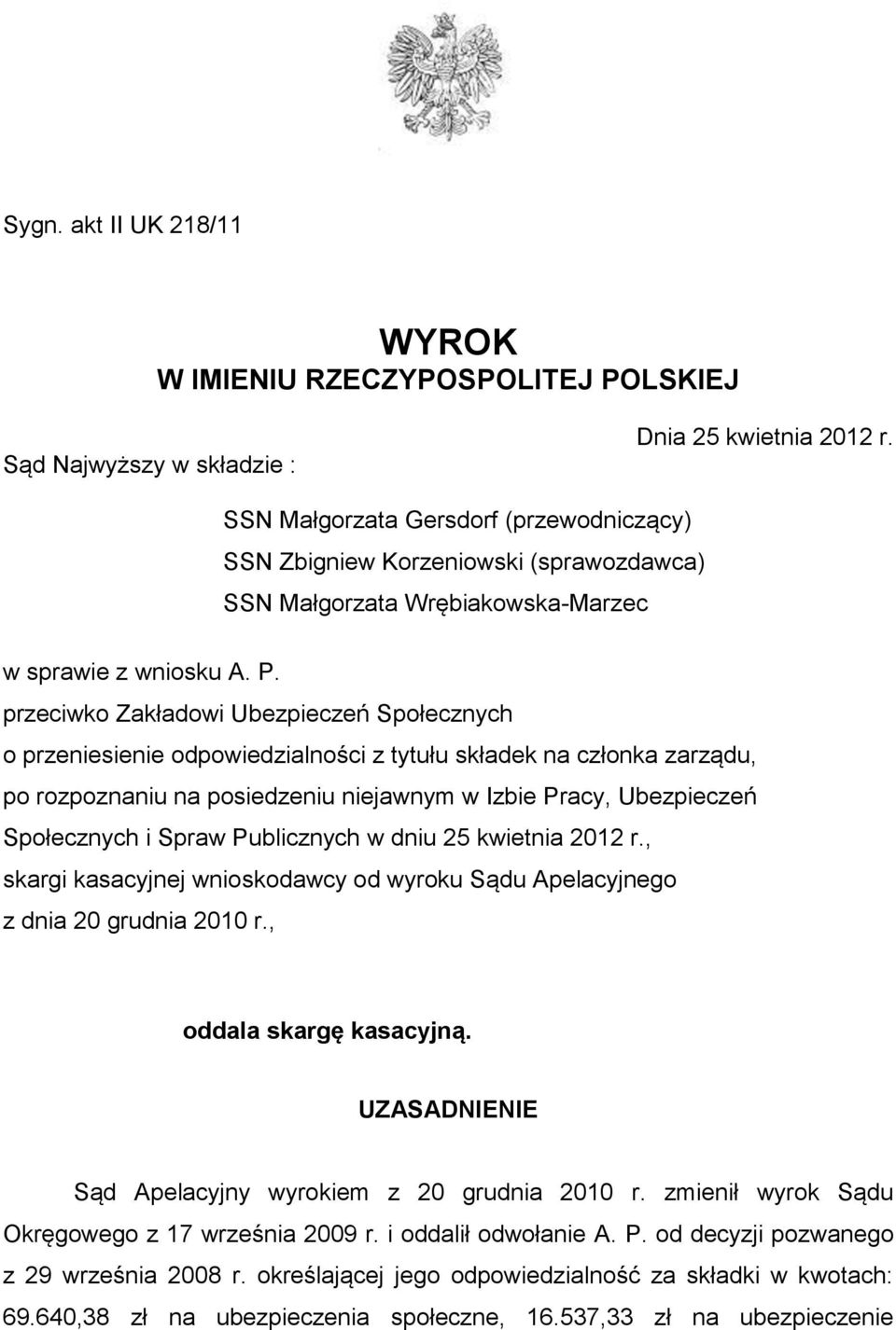 przeciwko Zakładowi Ubezpieczeń Społecznych o przeniesienie odpowiedzialności z tytułu składek na członka zarządu, po rozpoznaniu na posiedzeniu niejawnym w Izbie Pracy, Ubezpieczeń Społecznych i