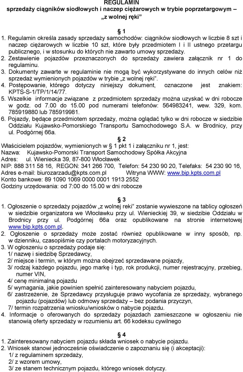 których nie zawarto umowy sprzedaży. 2. Zestawienie pojazdów przeznaczonych do sprzedaży zawiera załącznik nr 1 do regulaminu. 3.