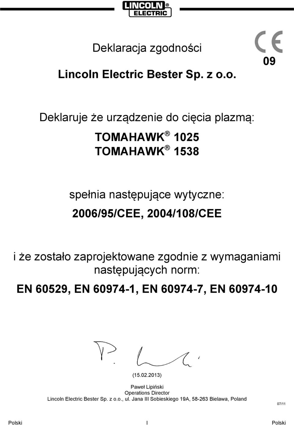 1538 spełnia następujące wytyczne: 2006/95/CEE, 2004/108/CEE i że zostało zaprojektowane zgodnie z wymaganiami