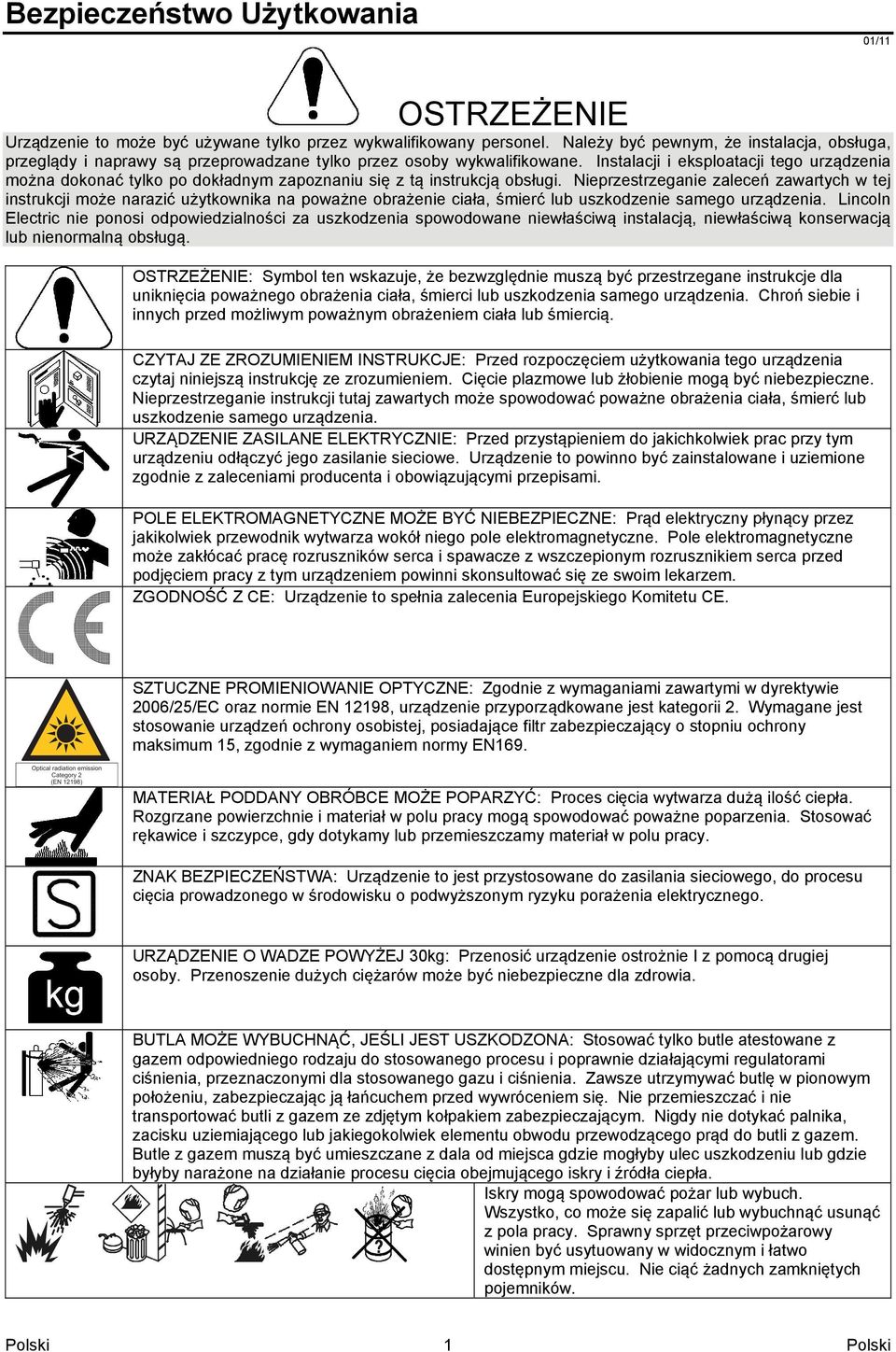 Instalacji i eksploatacji tego urządzenia można dokonać tylko po dokładnym zapoznaniu się z tą instrukcją obsługi.