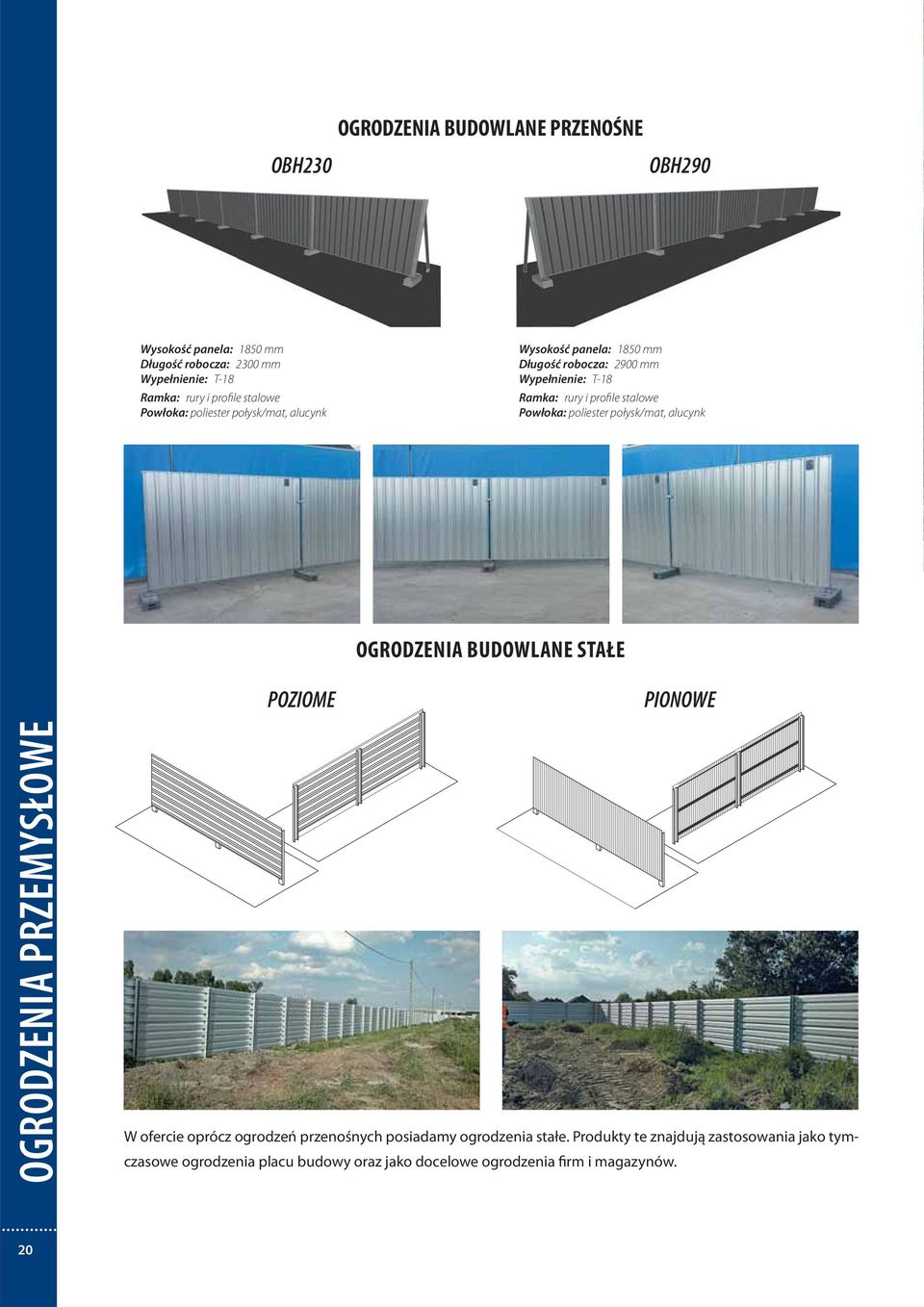 Powłoka: poliester połysk/mat, alucynk OGRODZENIA BUDOWLANE STAŁE POZIOME PIONOWE OGRODZENIA PRZEMYSŁOWE W ofercie oprócz ogrodzeń przenośnych