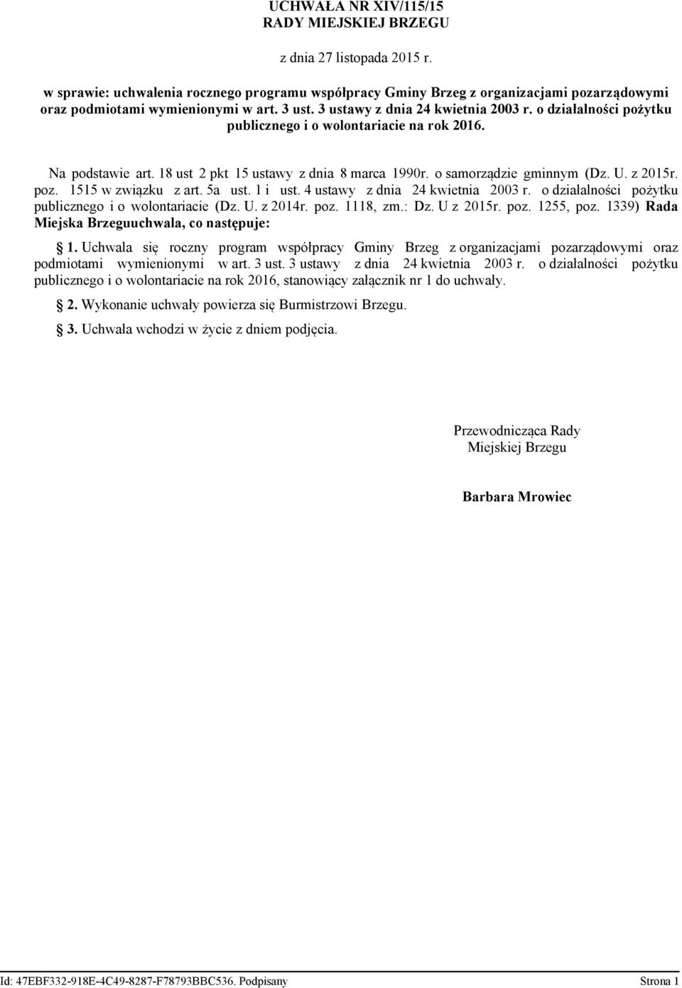 U. z 2015r. poz. 1515 w związku z art. 5a ust. 1 i ust. 4 ustawy z dnia 24 kwietnia 2003 r. o działalności pożytku publicznego i o wolontariacie (Dz. U. z 2014r. poz. 1118, zm.: Dz. U z 2015r. poz. 1255, poz.