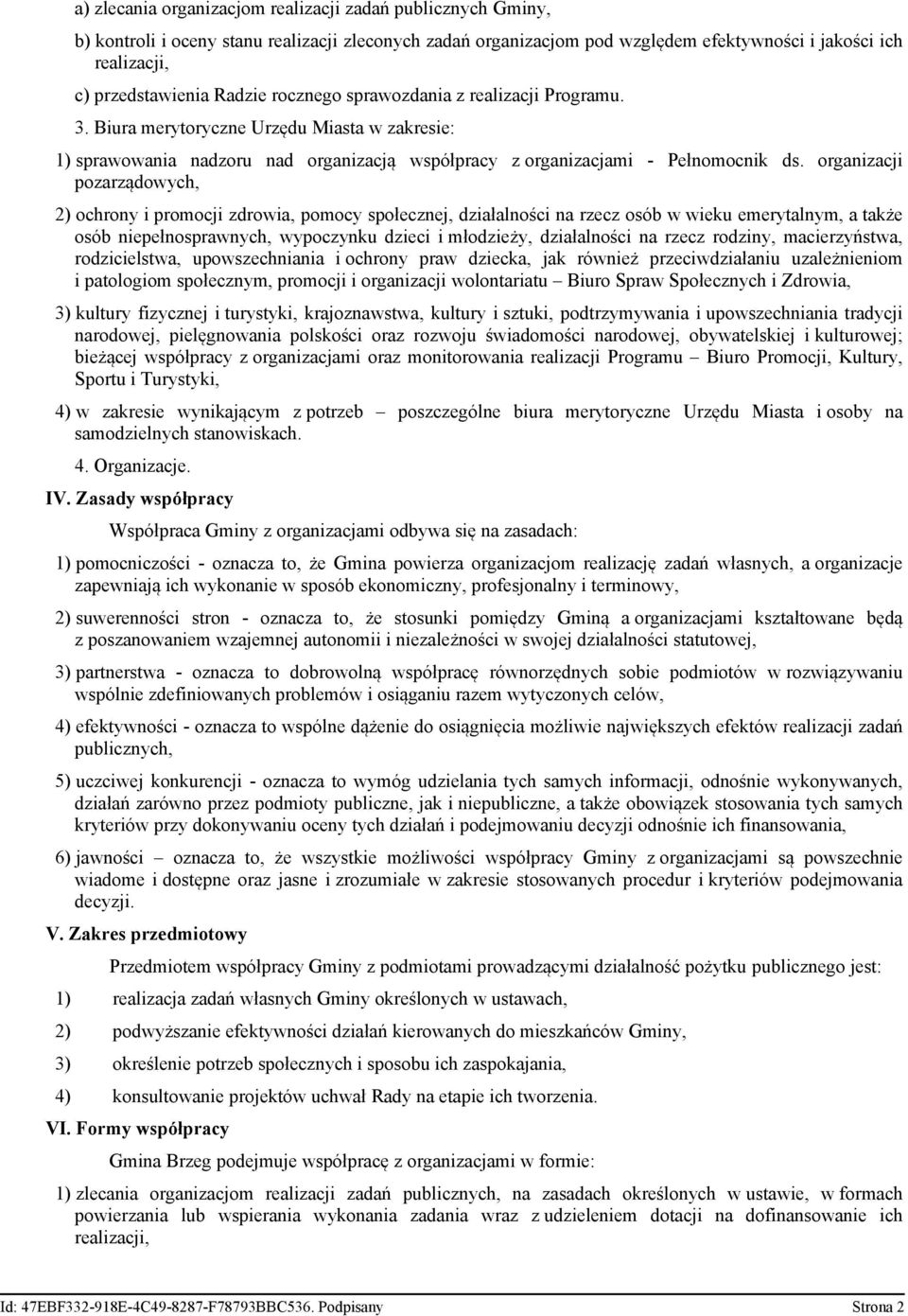 organizacji pozarządowych, 2) ochrony i promocji zdrowia, pomocy społecznej, działalności na rzecz osób w wieku emerytalnym, a także osób niepełnosprawnych, wypoczynku dzieci i młodzieży,