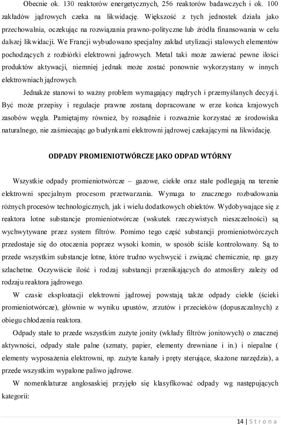 We Francji wybudowano specjalny zakład utylizacji stalowych elementów pochodzących z rozbiórki elektrowni jądrowych.