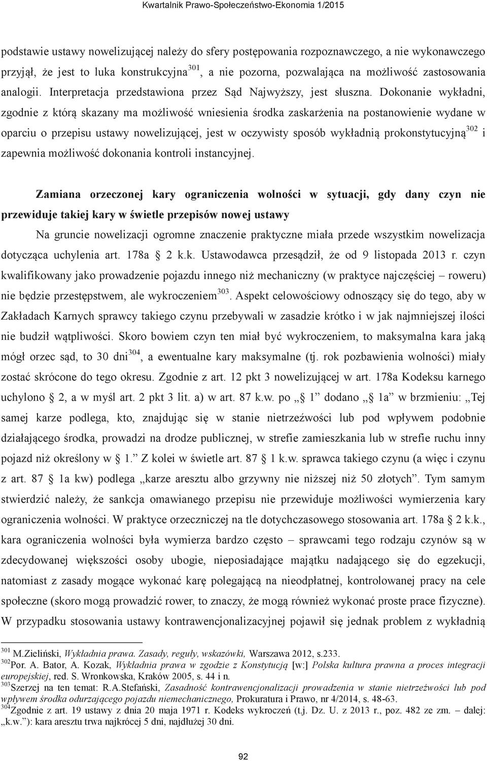 Dokonanie wykładni, zgodnie z którą skazany ma możliwość wniesienia środka zaskarżenia na postanowienie wydane w oparciu o przepisu ustawy nowelizującej, jest w oczywisty sposób wykładnią