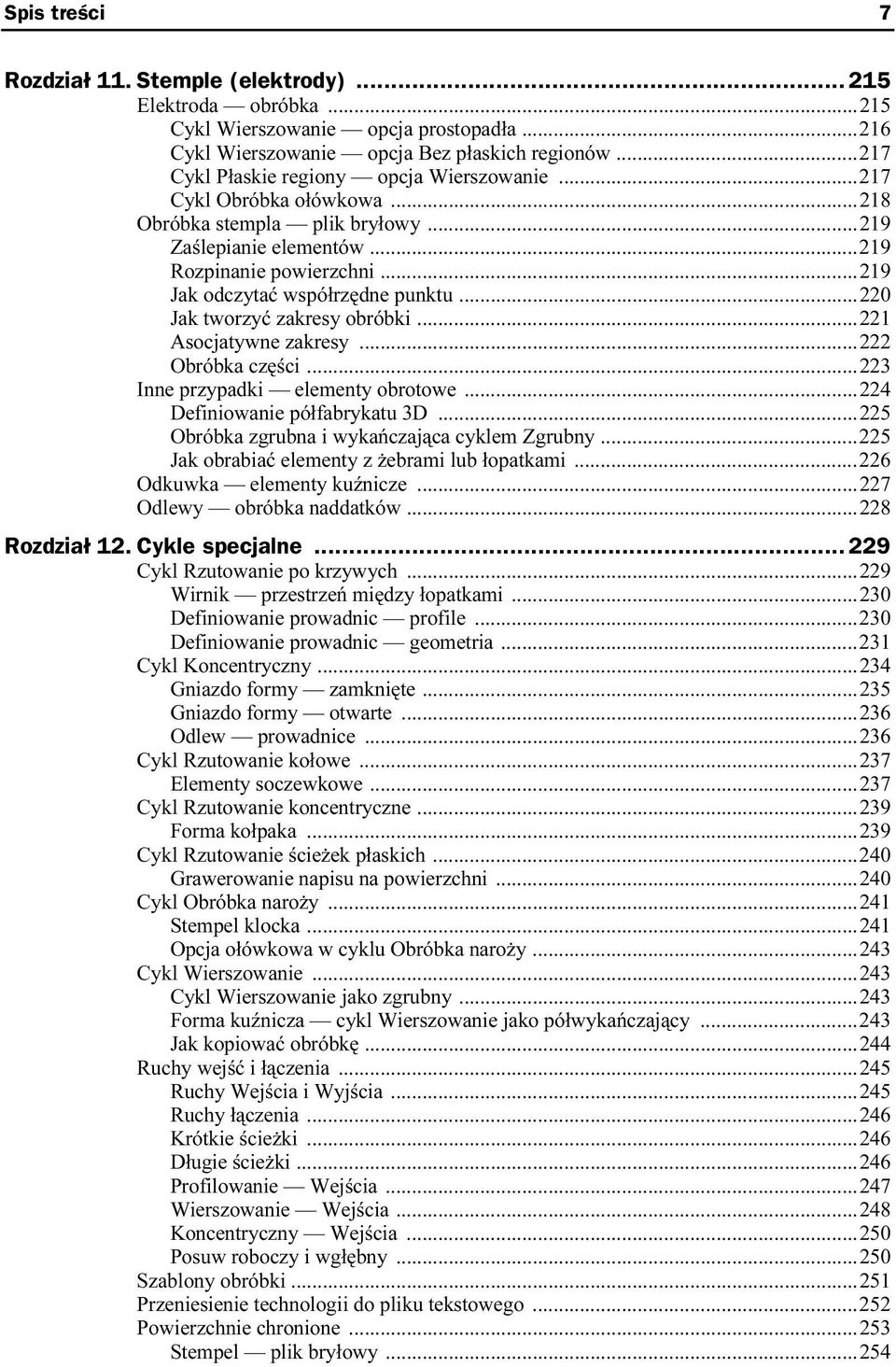 ..219 Jak odczytać współrzędne punktu...220 Jak tworzyć zakresy obróbki...221 Asocjatywne zakresy...222 Obróbka części...223 Inne przypadki elementy obrotowe...224 Definiowanie półfabrykatu 3D.