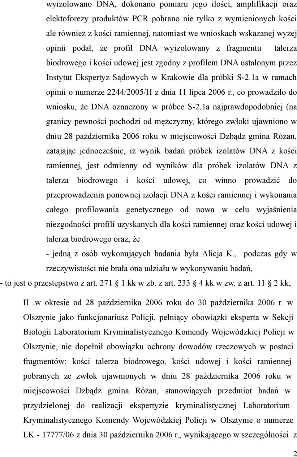 1a w ramach opinii o numerze 2244/2005/H z dnia 11 lipca 2006 r., co prowadziło do wniosku, że DNA oznaczony w próbce S-2.