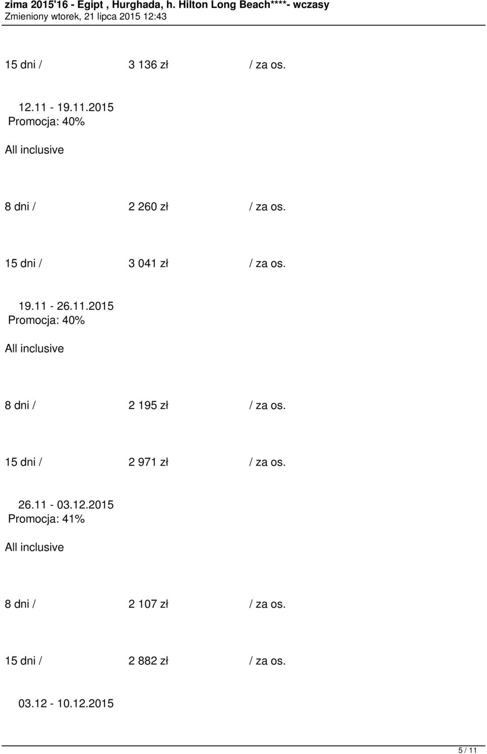 15 dni / 2 971 zł / za os. 26.11-03.12.