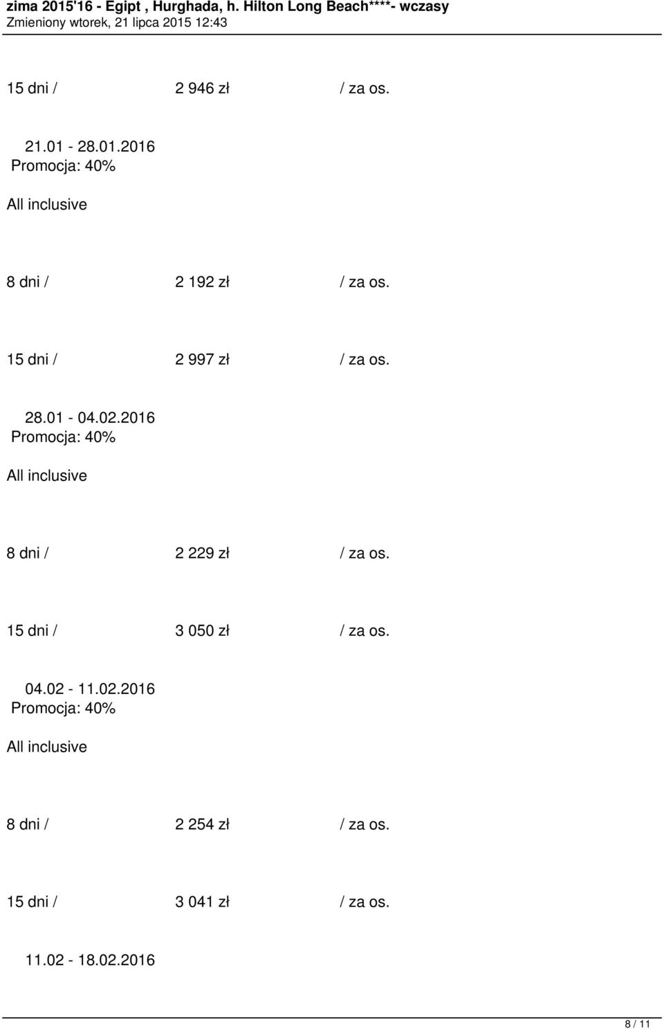 2016 8 dni / 2 229 zł / za os. 15 dni / 3 050 zł / za os. 04.