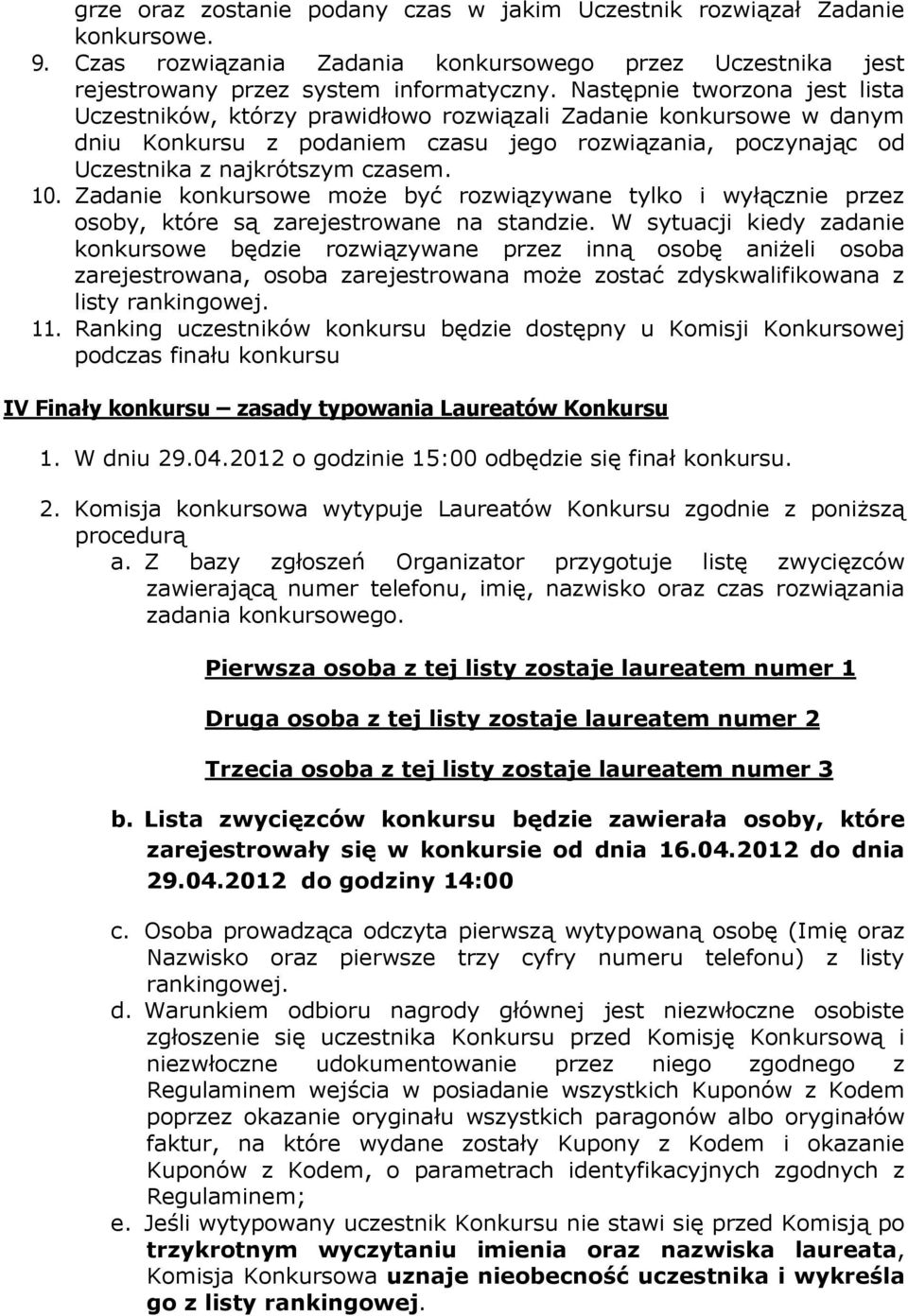 Zadanie konkursowe może być rozwiązywane tylko i wyłącznie przez osoby, które są zarejestrowane na standzie.