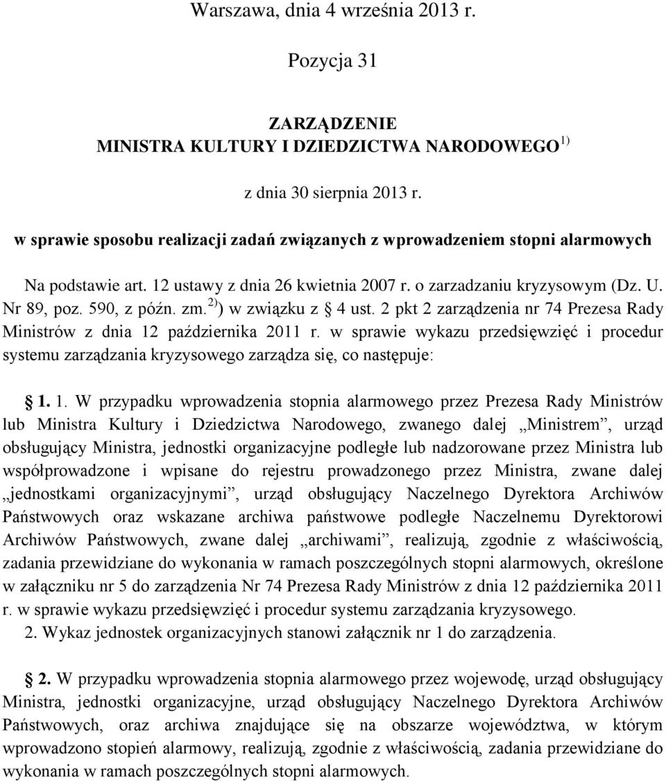 2) ) w związku z 4 ust. 2 pkt 2 zarządzenia nr 74 Prezesa Rady Ministrów z dnia 12 października 2011 r.