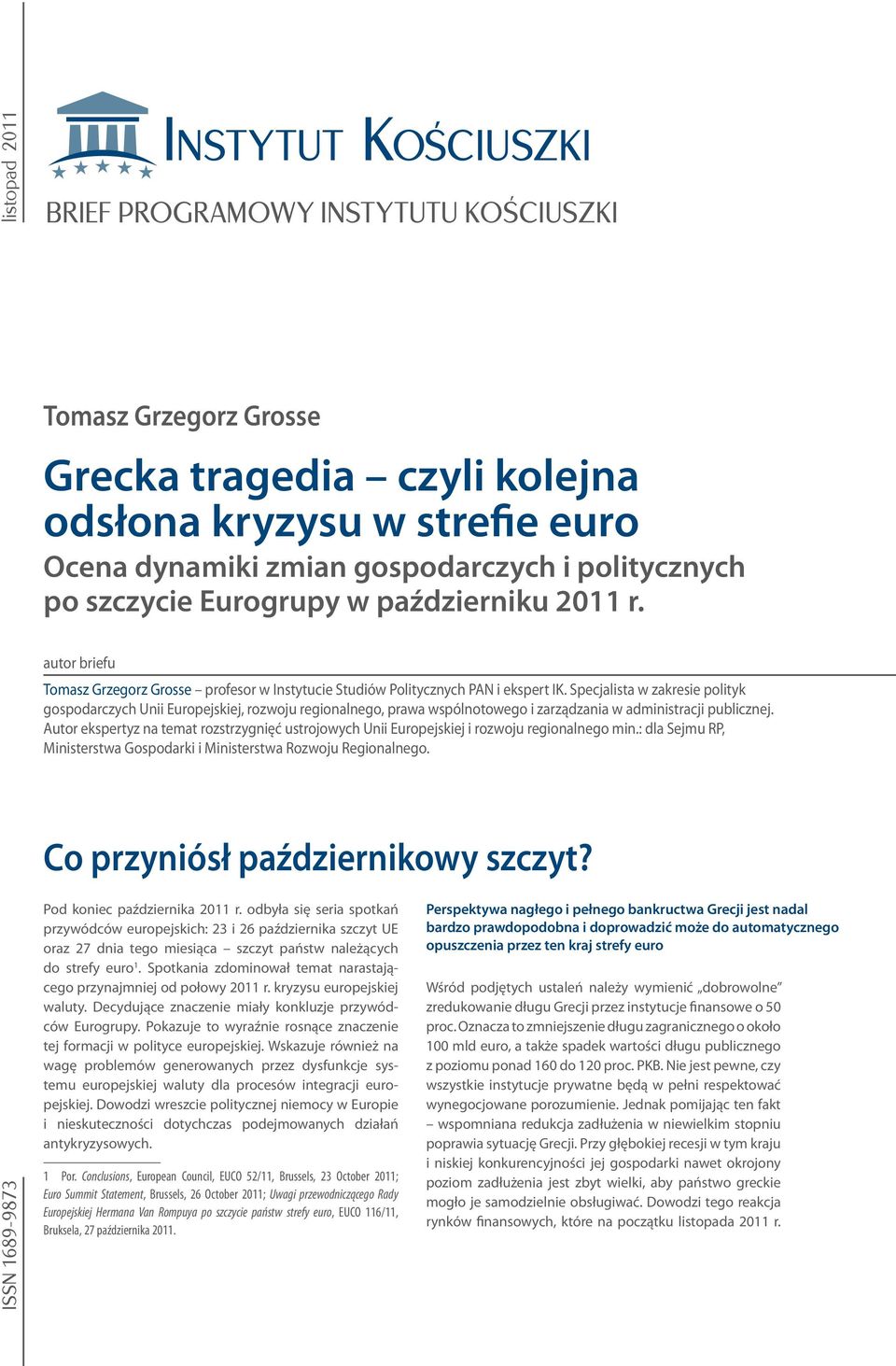 Specjalista w zakresie polityk gospodarczych Unii Europejskiej, rozwoju regionalnego, prawa wspólnotowego i zarządzania w administracji publicznej.