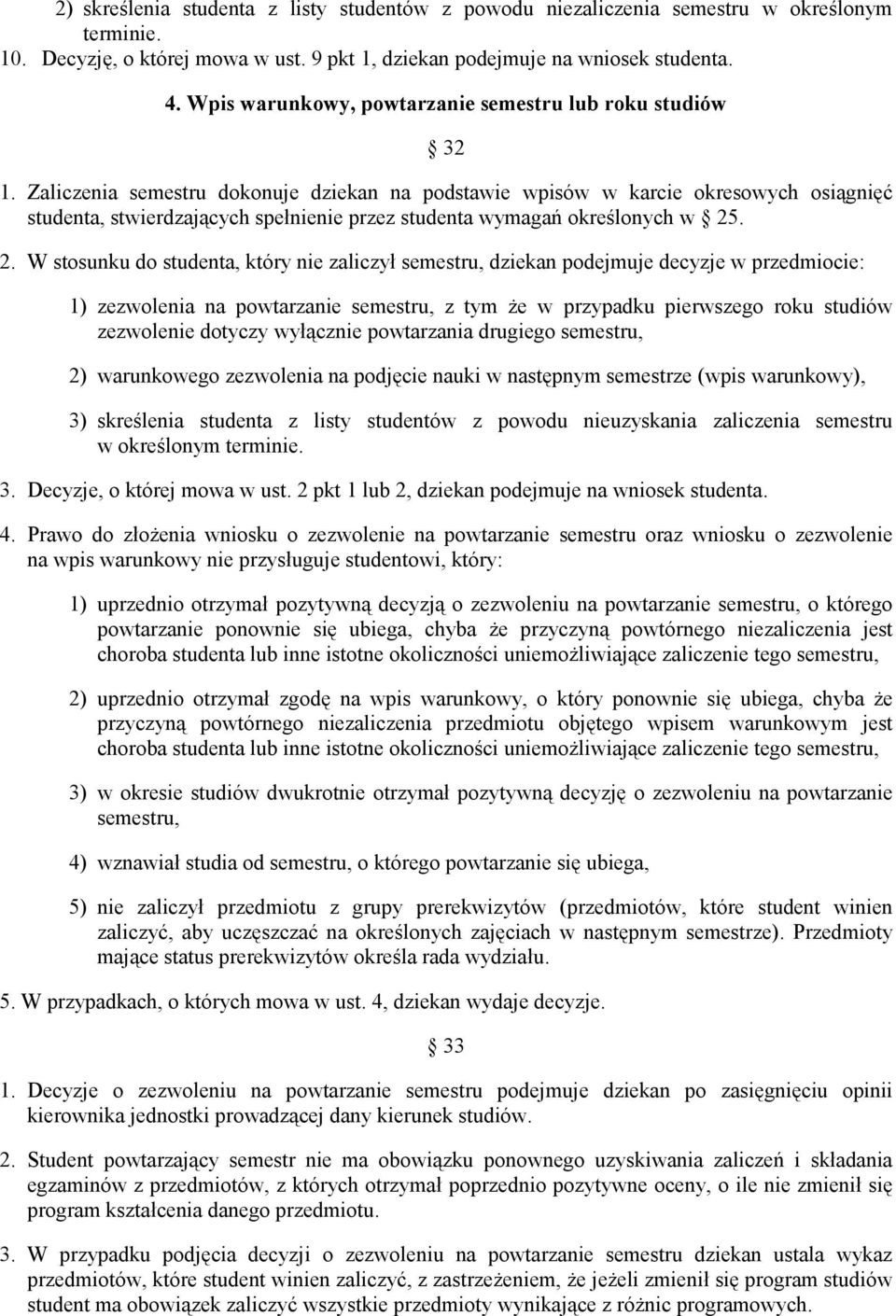 Zaliczenia semestru dokonuje dziekan na podstawie wpisów w karcie okresowych osigni studenta, stwierdzajcych spełnienie przez studenta wymaga okrelonych w 25