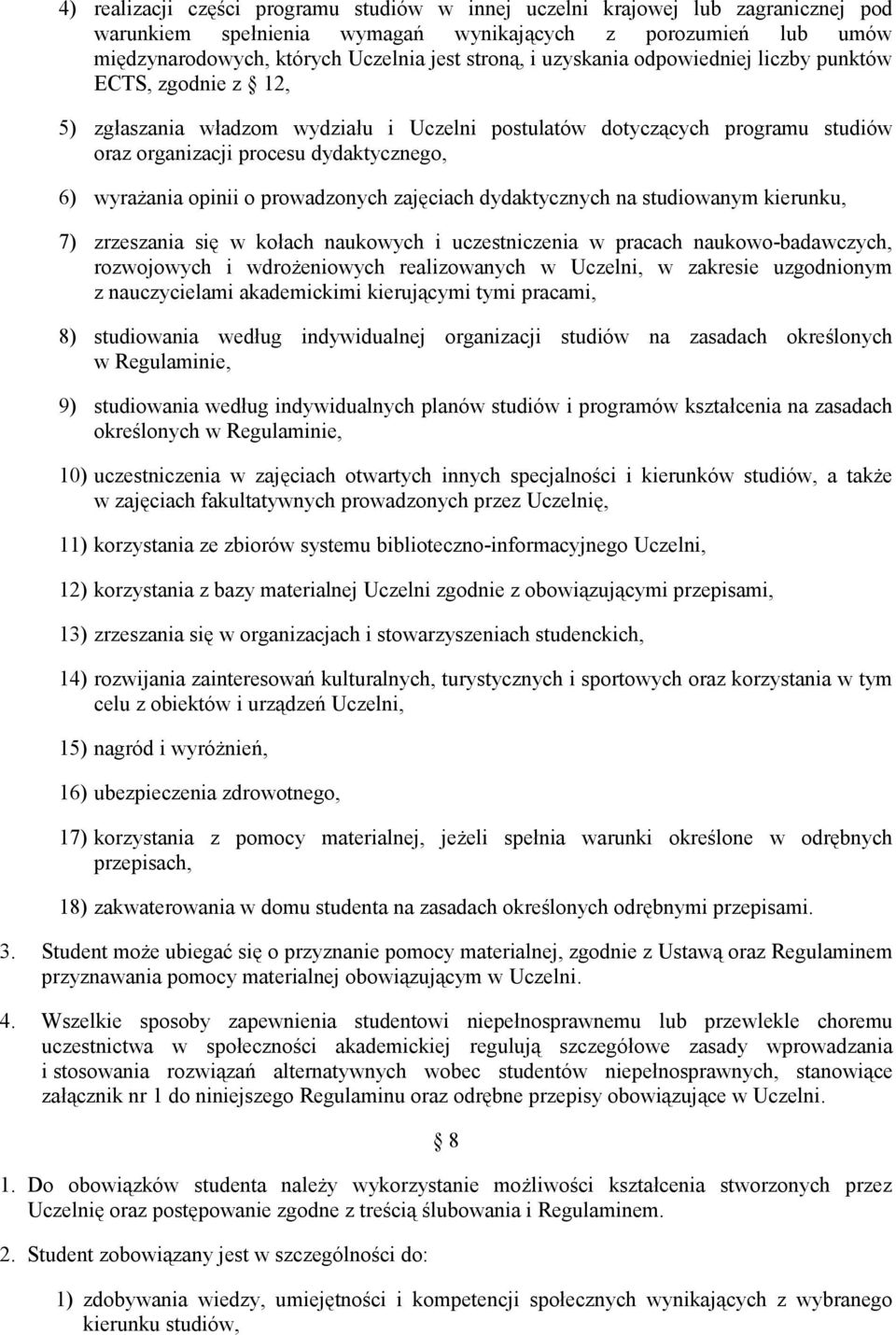 prowadzonych zajciach dydaktycznych na studiowanym kierunku, 7) zrzeszania si w kołach naukowych i uczestniczenia w pracach naukowo-badawczych, rozwojowych i wdroeniowych realizowanych w Uczelni, w