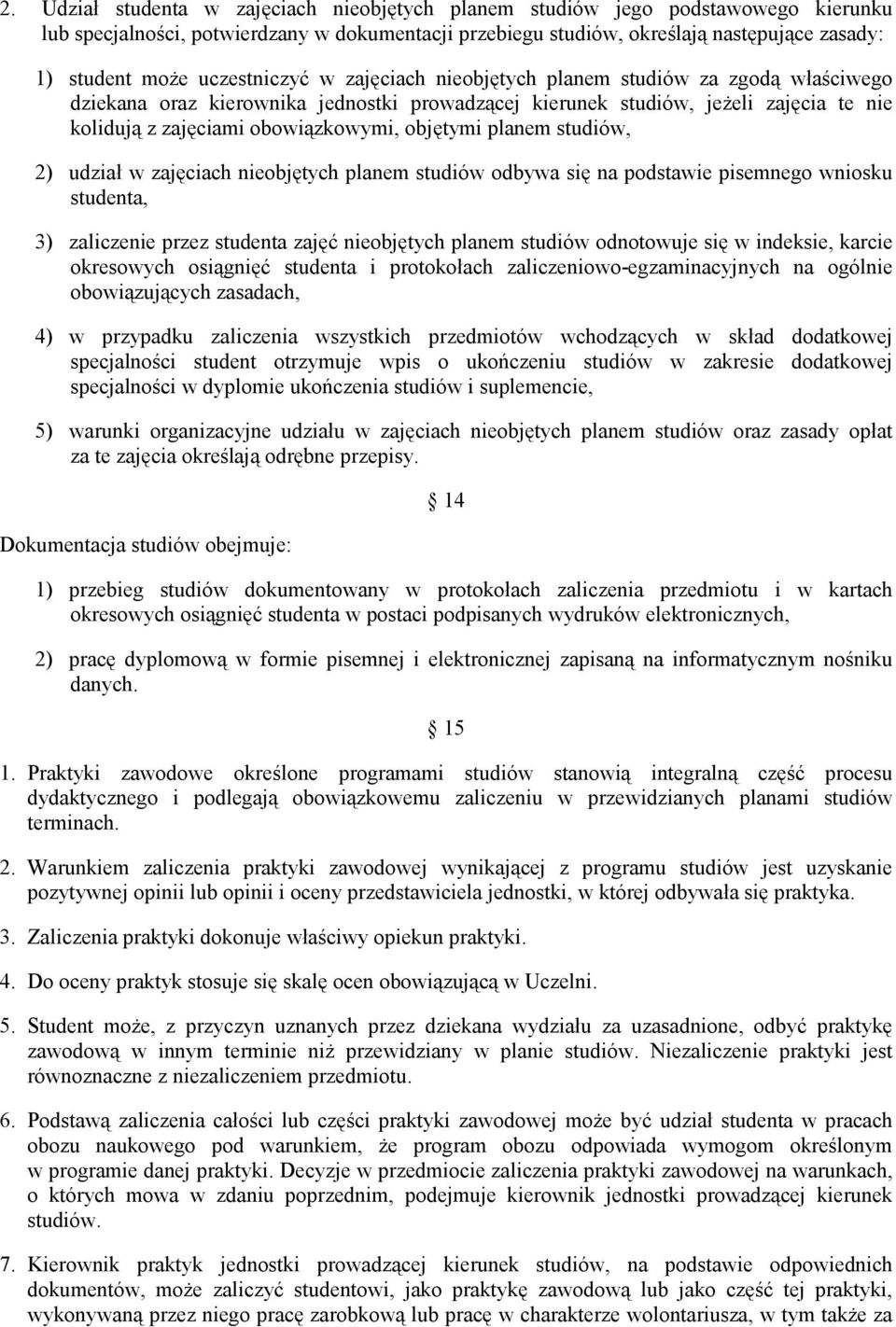 udział w zajciach nieobjtych planem studiów odbywa si na podstawie pisemnego wniosku studenta, 3) zaliczenie przez studenta zaj nieobjtych planem studiów odnotowuje si w indeksie, karcie okresowych