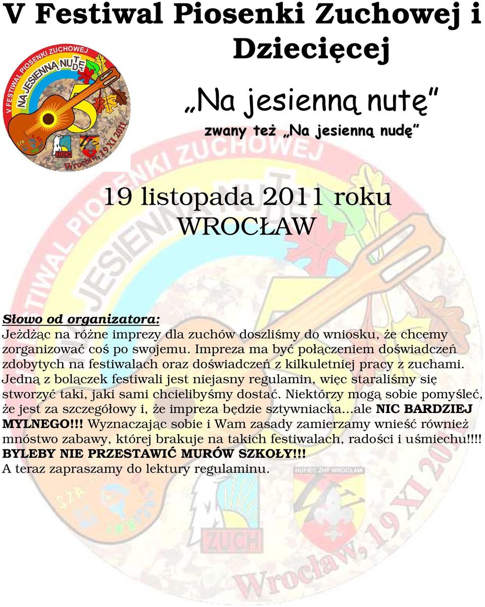 Jedną z bolączek festiwali jest niejasny regulamin, więc staraliśmy się stworzyć taki, jaki sami chcielibyśmy dostać.