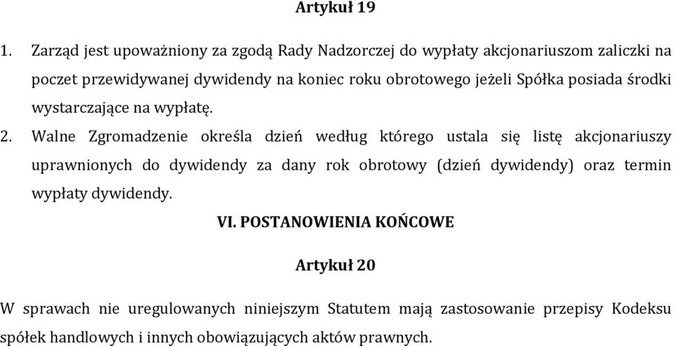 obrotowego jeżeli Spółka posiada środki wystarczające na wypłatę. 2.