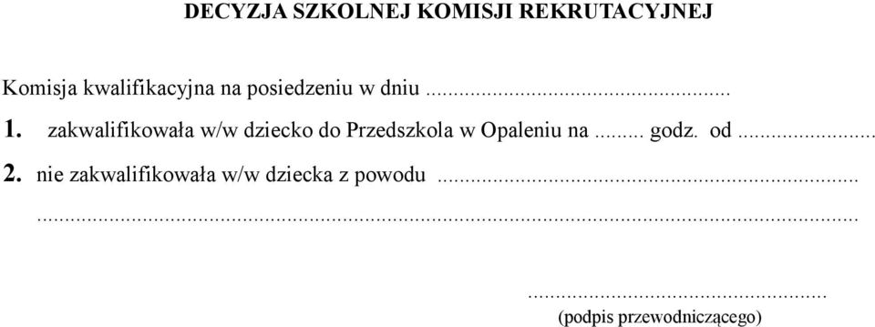 zakwalifikowała w/w dziecko do Przedszkola w Opaleniu na.