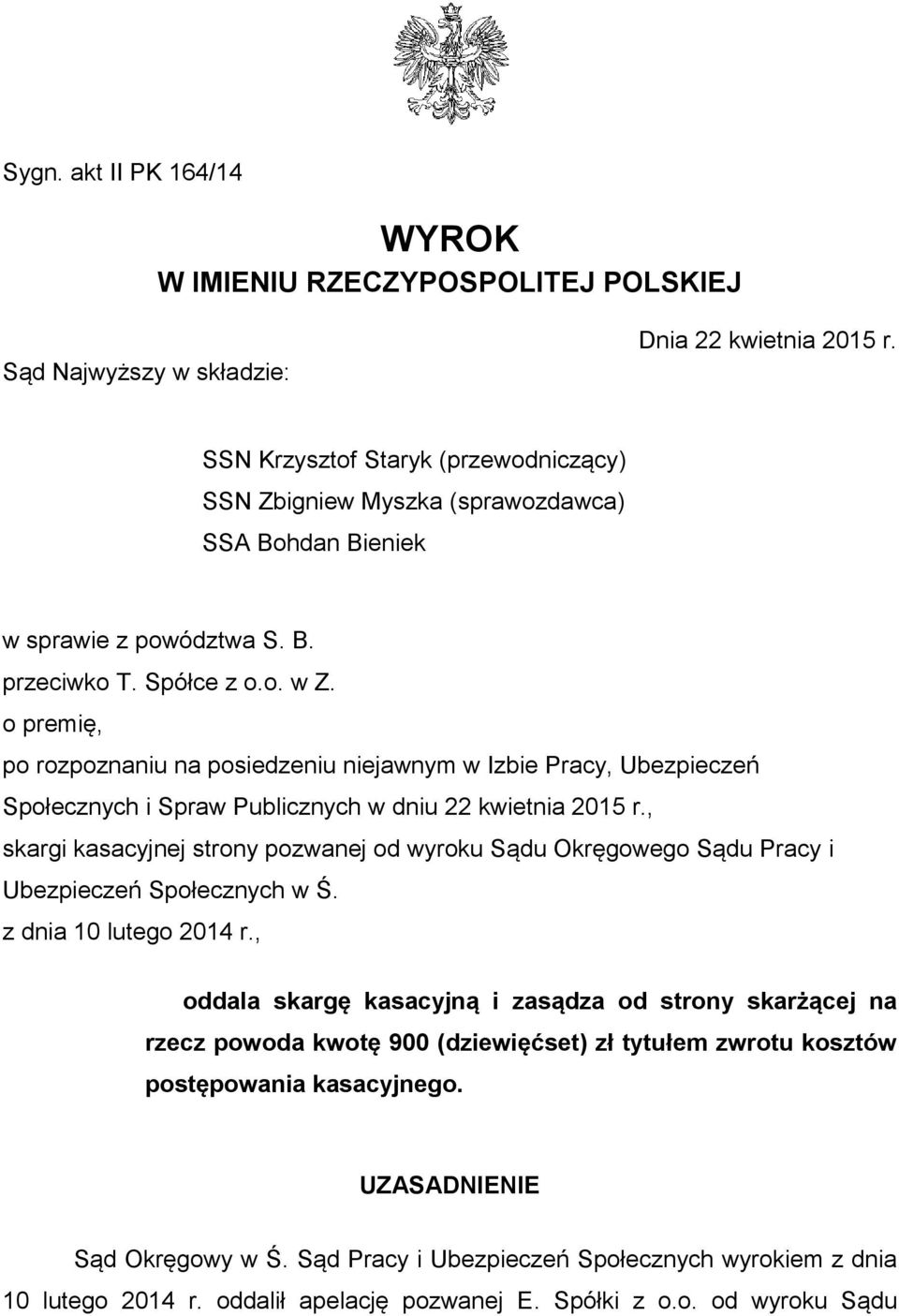 o premię, po rozpoznaniu na posiedzeniu niejawnym w Izbie Pracy, Ubezpieczeń Społecznych i Spraw Publicznych w dniu 22 kwietnia 2015 r.