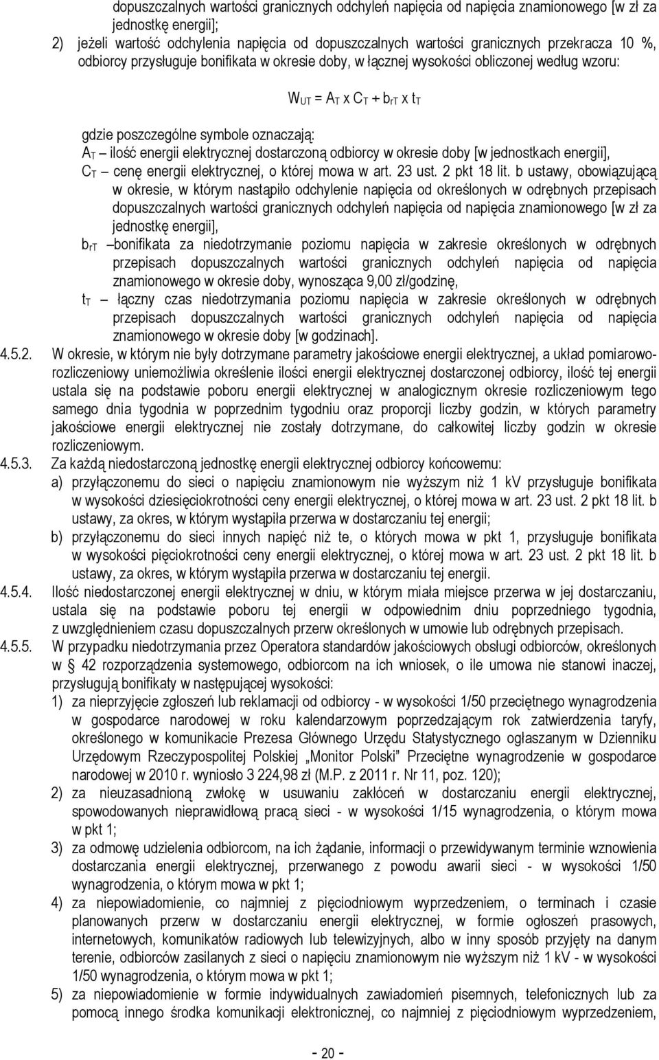 dostarczoną odbiorcy w okresie doby [w jednostkach energii], C T cenę energii elektrycznej, o której mowa w art. 23 ust. 2 pkt 18 lit.