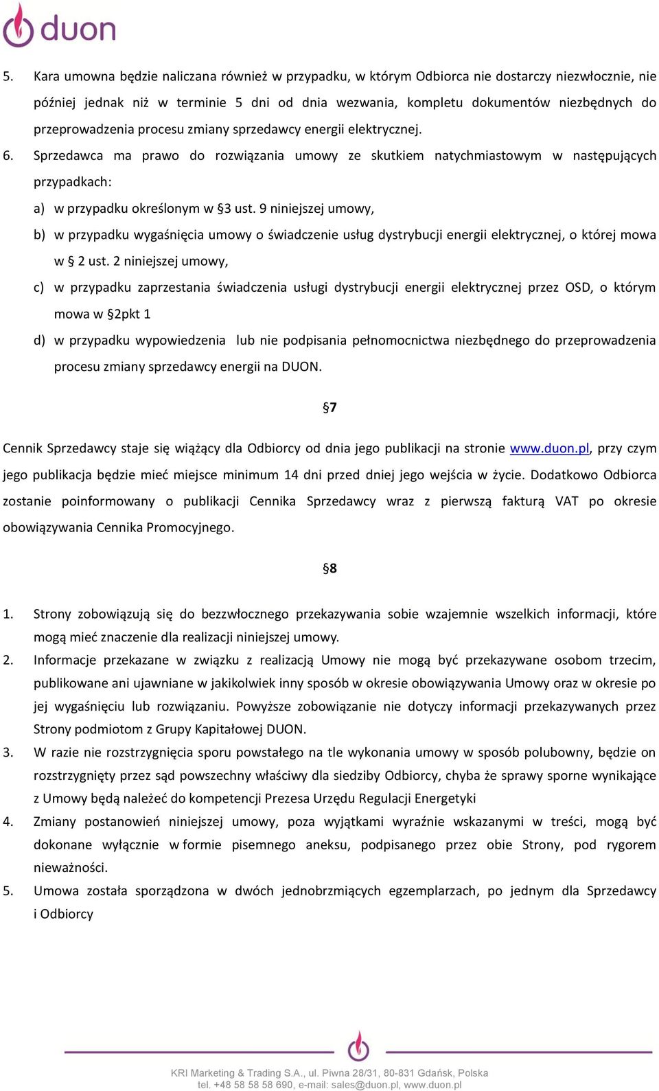 9 niniejszej umowy, b) w przypadku wygaśnięcia umowy o świadczenie usług dystrybucji energii elektrycznej, o której mowa w 2 ust.