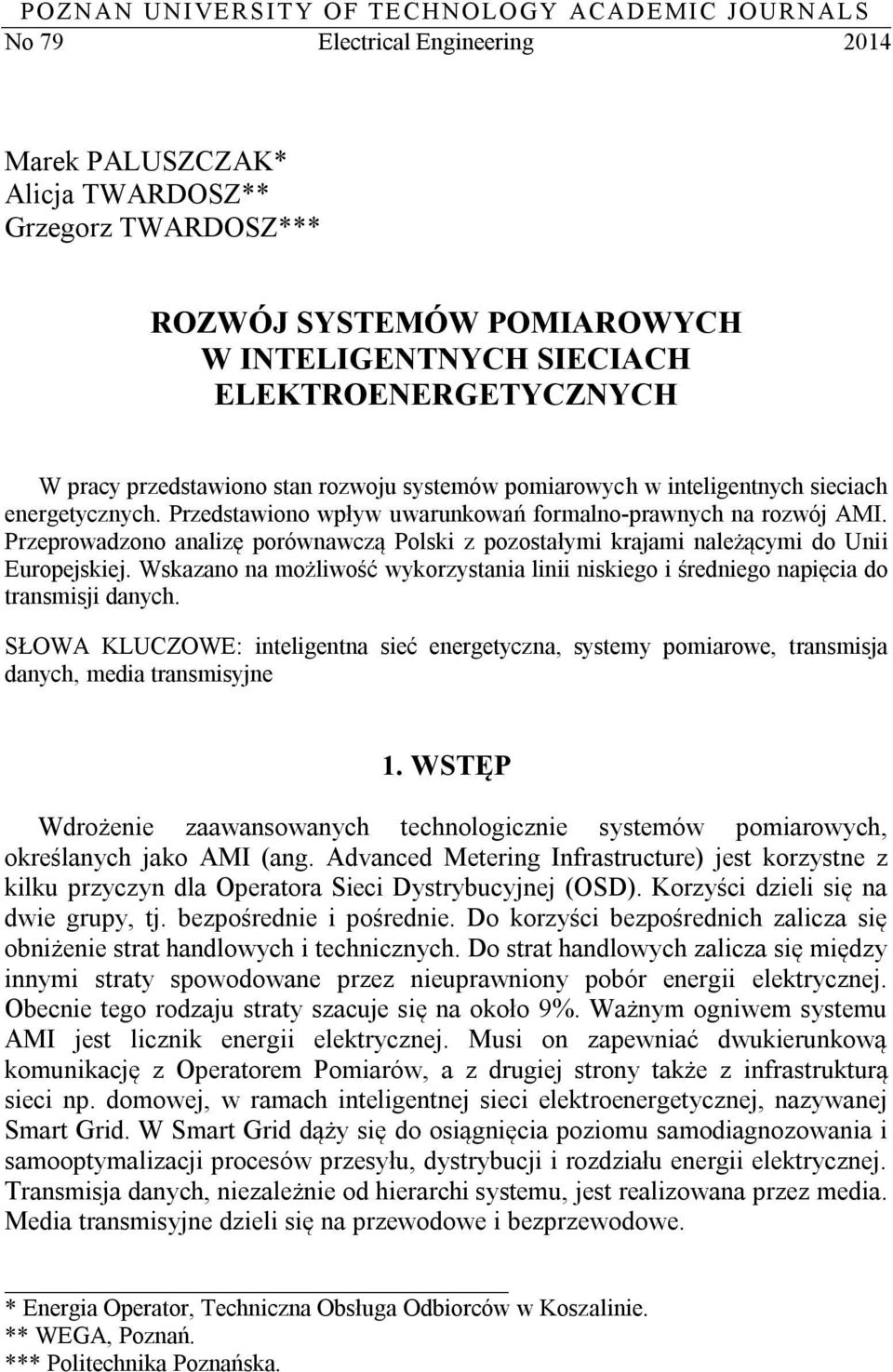 Przeprowadzono analizę porównawczą Polski z pozostałymi krajami należącymi do Unii Europejskiej. Wskazano na możliwość wykorzystania linii niskiego i średniego napięcia do transmisji danych.