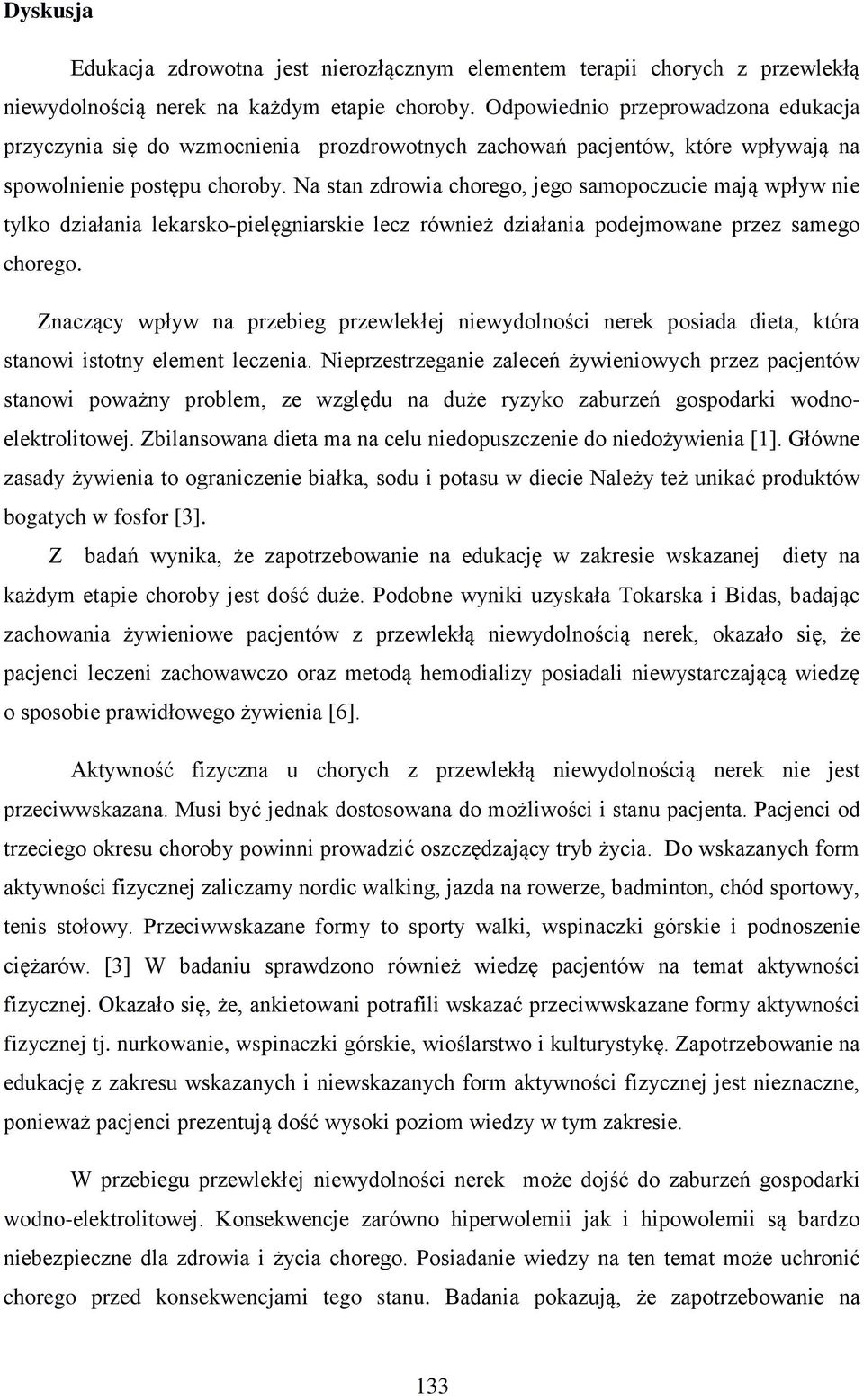 Na stan zdrowia chorego, jego samopoczucie mają wpływ nie tylko działania lekarsko-pielęgniarskie lecz również działania podejmowane przez samego chorego.