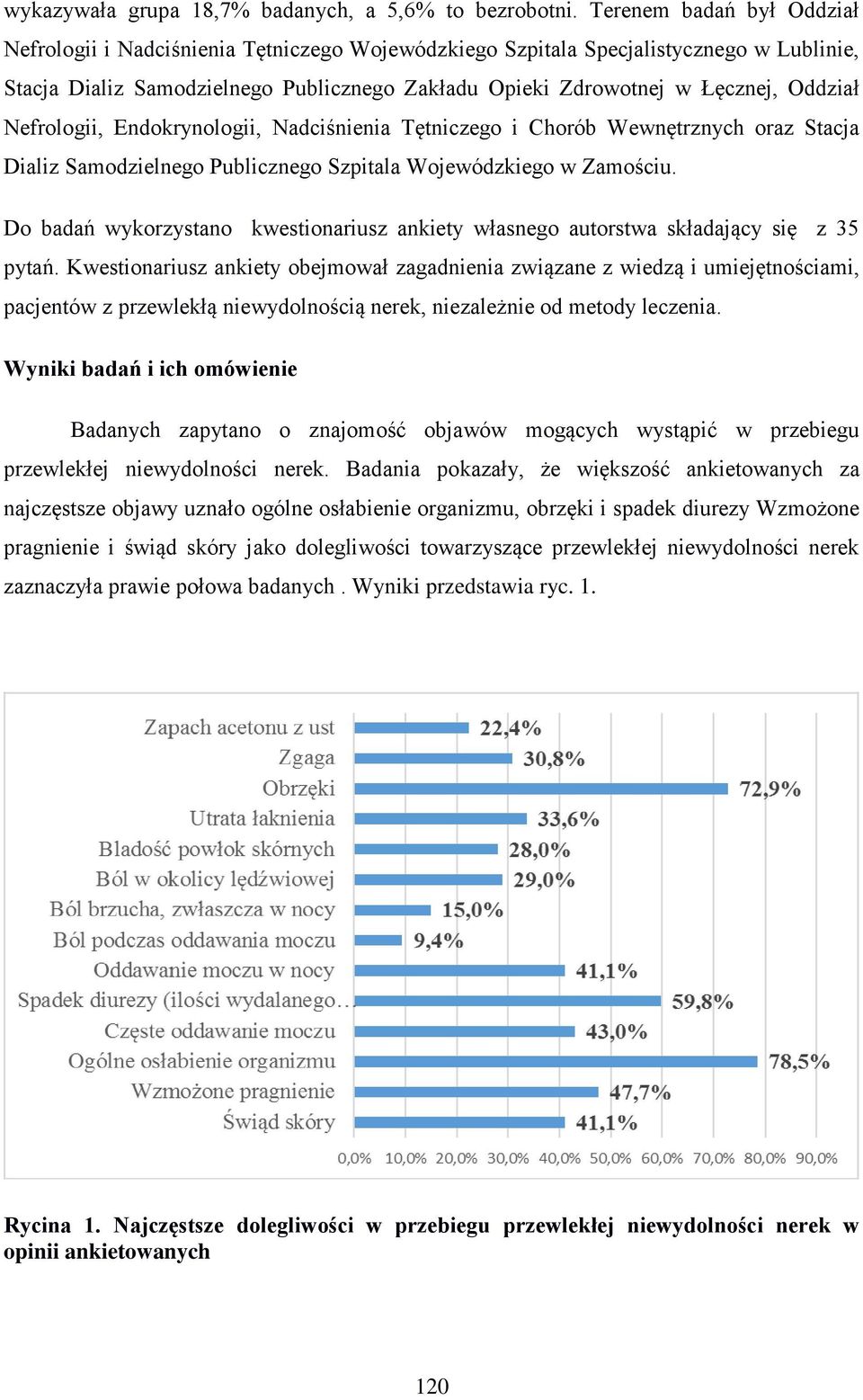 Oddział Nefrologii, Endokrynologii, Nadciśnienia Tętniczego i Chorób Wewnętrznych oraz Stacja Dializ Samodzielnego Publicznego Szpitala Wojewódzkiego w Zamościu.