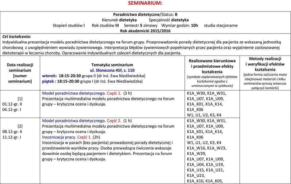 Przeprowadzenie porady dietetycznej dla pacjenta ze wskazaną jednostką chorobową z uwzględnieniem wywiadu żywieniowego.