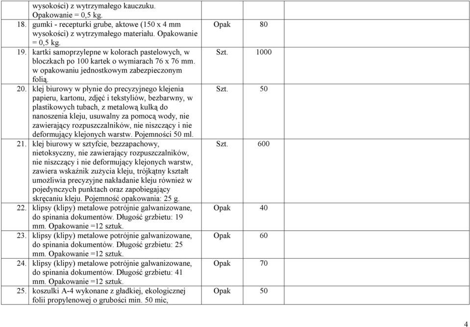 klej biurowy w płynie do precyzyjnego klejenia papieru, kartonu, zdjęć i tekstyliów, bezbarwny, w plastikowych tubach, z metalową kulką do nanoszenia kleju, usuwalny za pomocą wody, nie zawierający