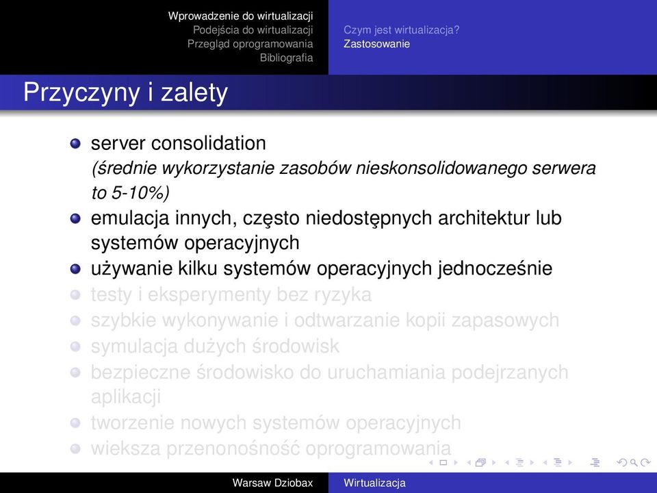 niedostȩpnych architektur lub systemów operacyjnych używanie kilku systemów operacyjnych jednocześnie testy i eksperymenty bez