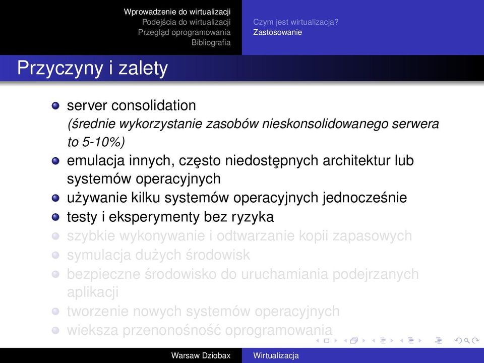 niedostȩpnych architektur lub systemów operacyjnych używanie kilku systemów operacyjnych jednocześnie testy i eksperymenty bez